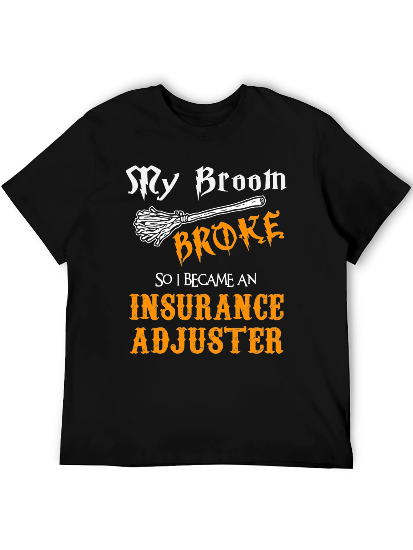 Black My Broom Broke Insurance Adjuster T-Shirt view 5