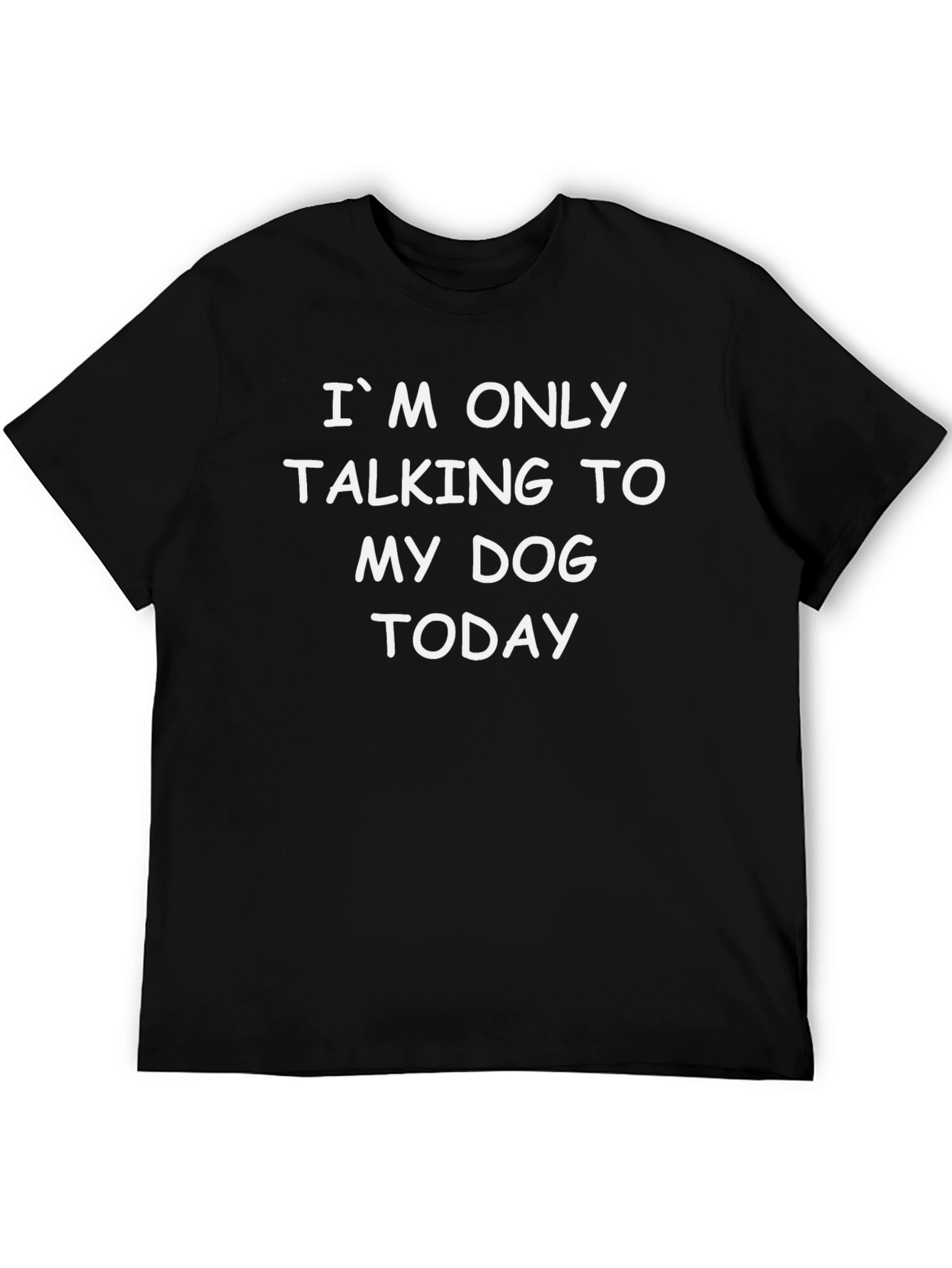 Black Dog Lover T-Shirt - "I'm Only Talking To My Dog Today" view 5