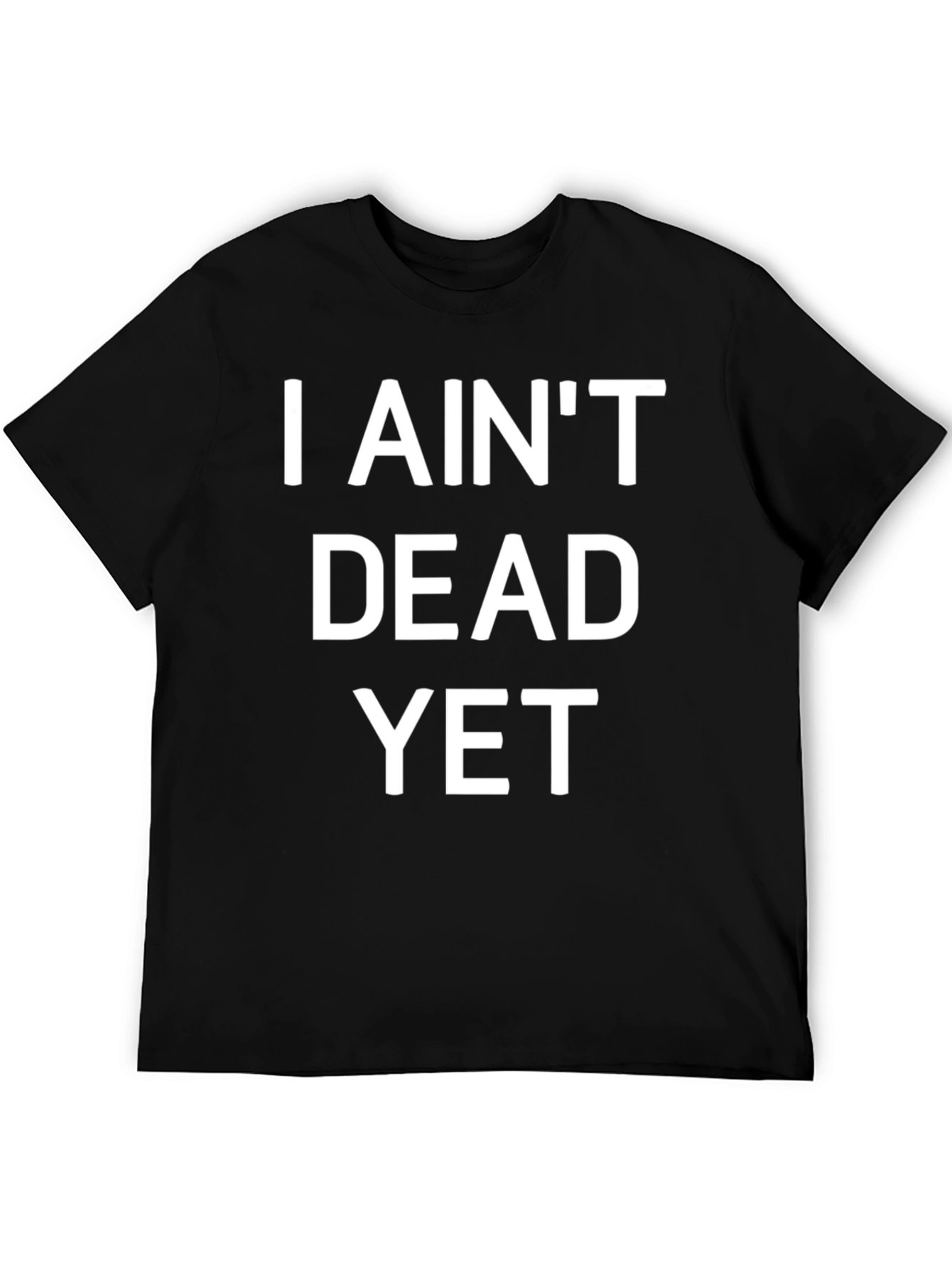 Black I Ain't Dead Yet Funny Graphic T-Shirt view 5