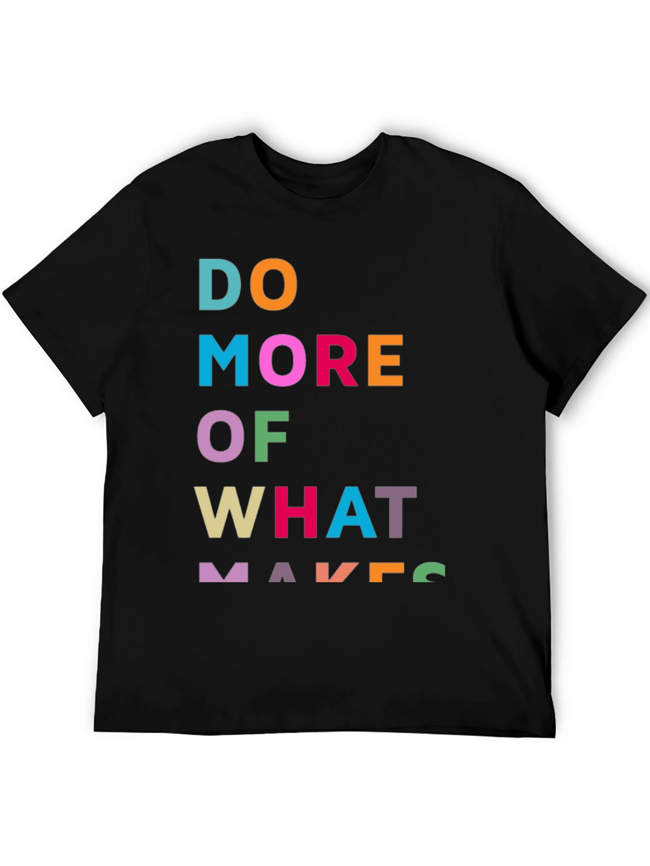 Black Motivational Graphic Tee - Do More of What Makes You view 5