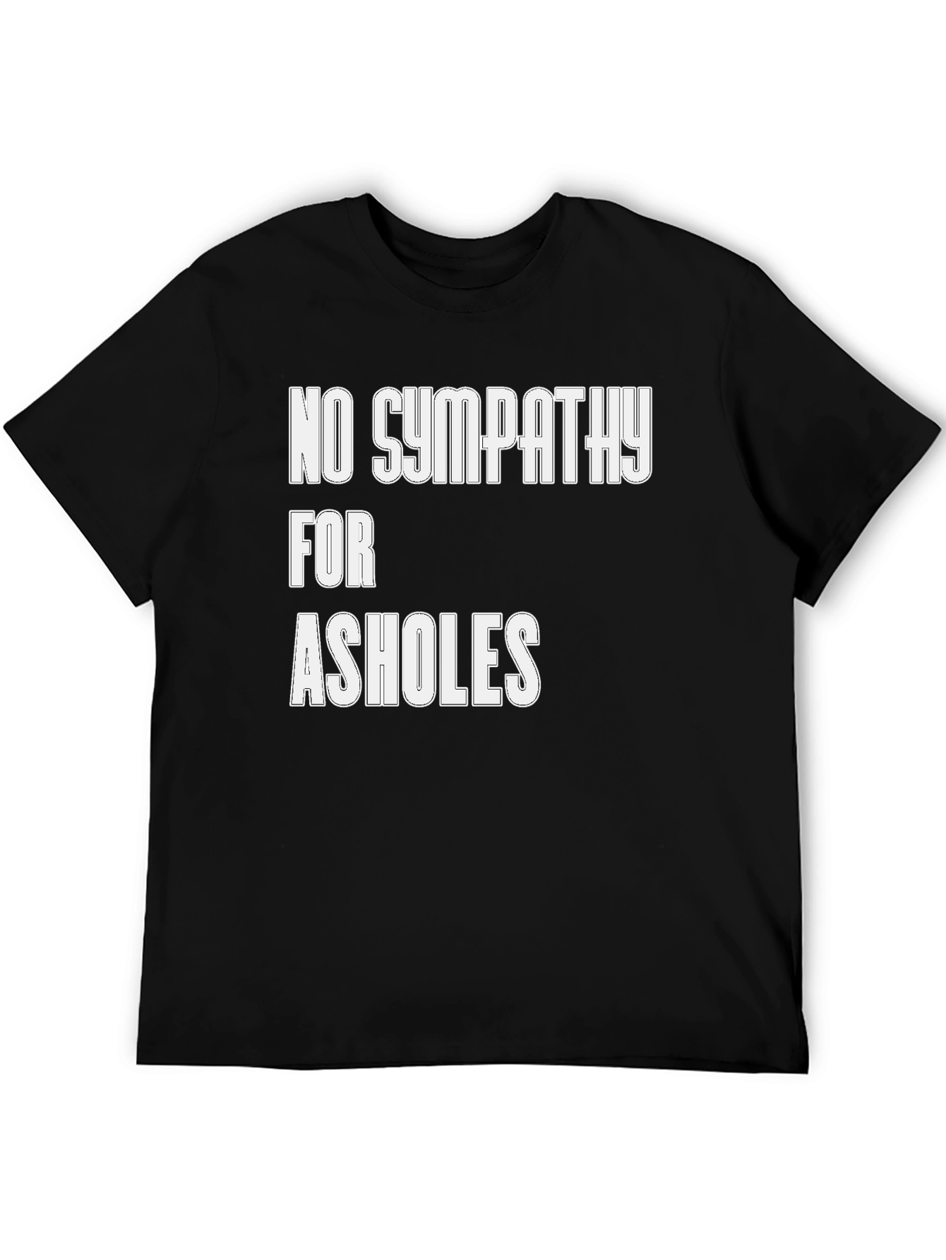 Black No Sympathy for A-Holes T-Shirt view 5