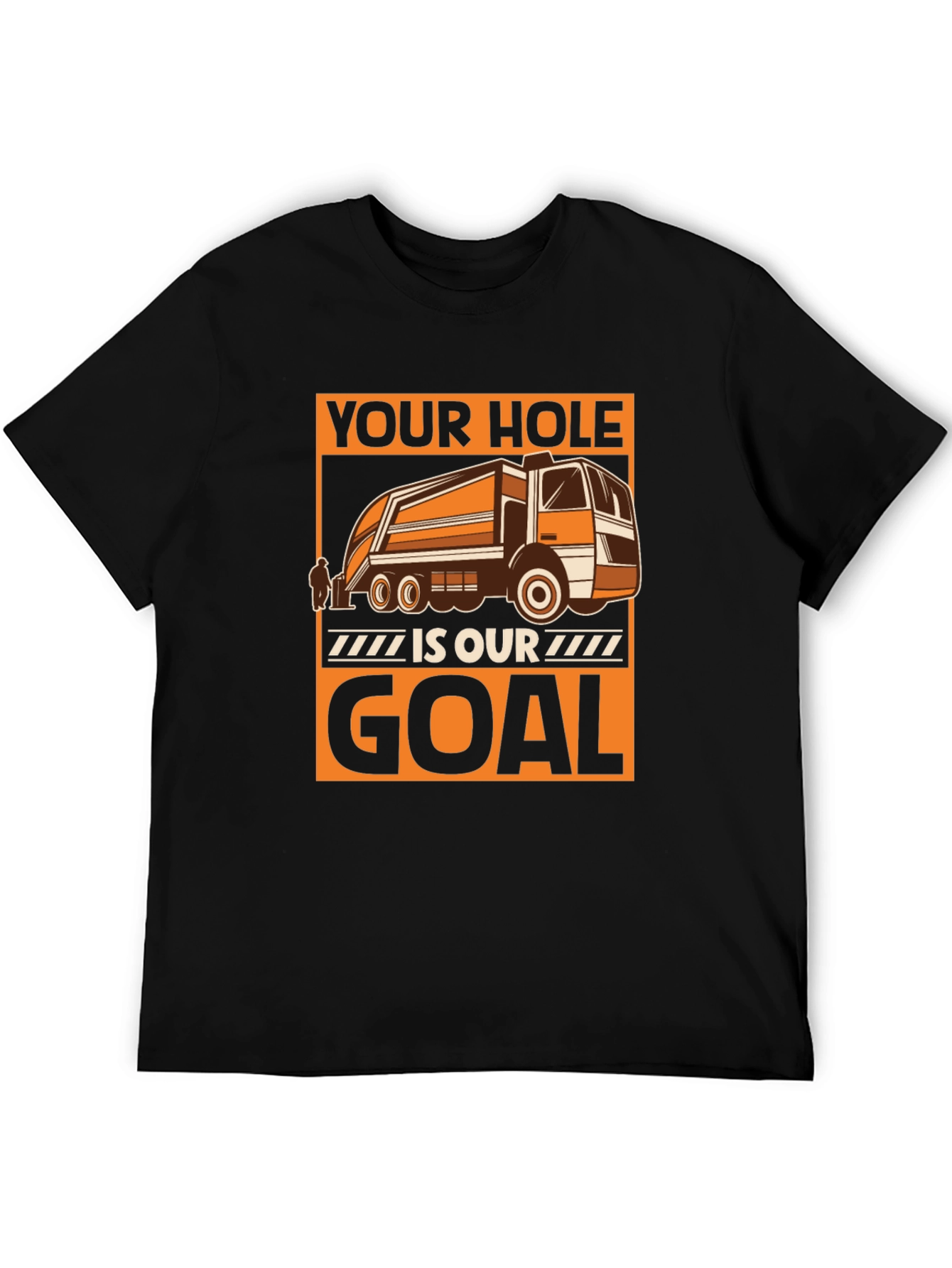Black Your Hole is Our Goal T-Shirt Funny Garbage Truck Tee view 5
