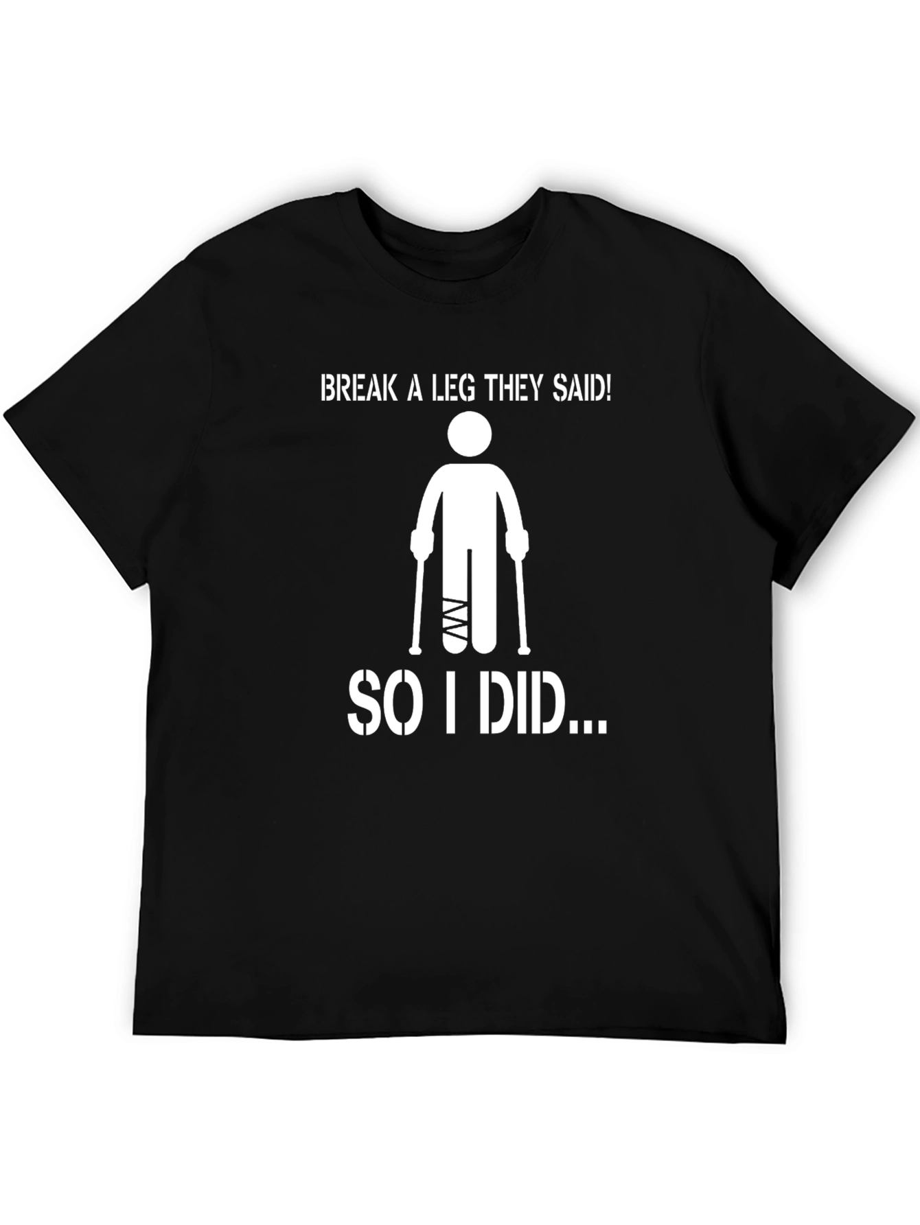 Black Break a Leg T-Shirt - Humorous Get Well Soon Gift view 5