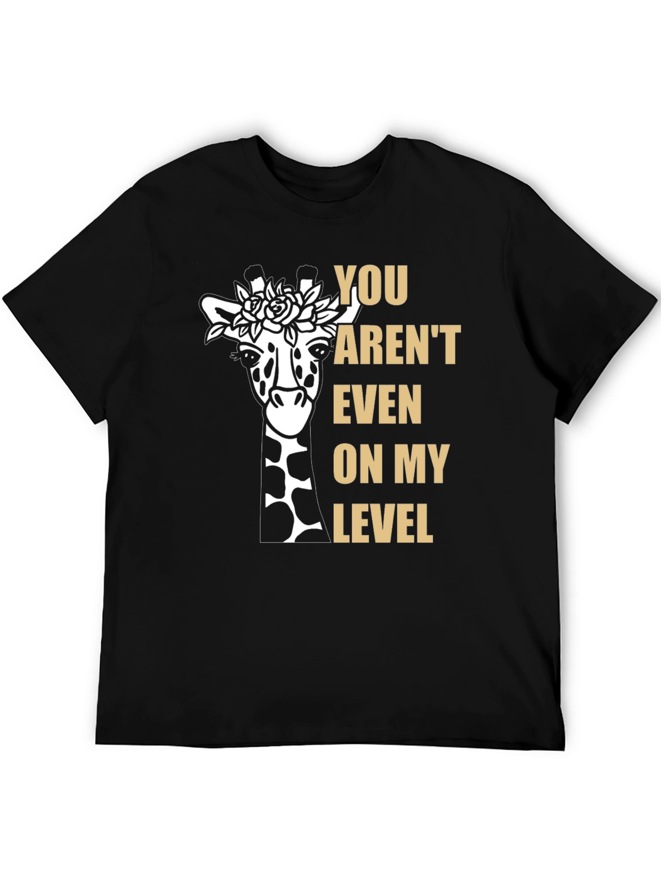 Black Giraffe T-Shirt: You Aren't Even on My Level Funny Graphic Tee view 5