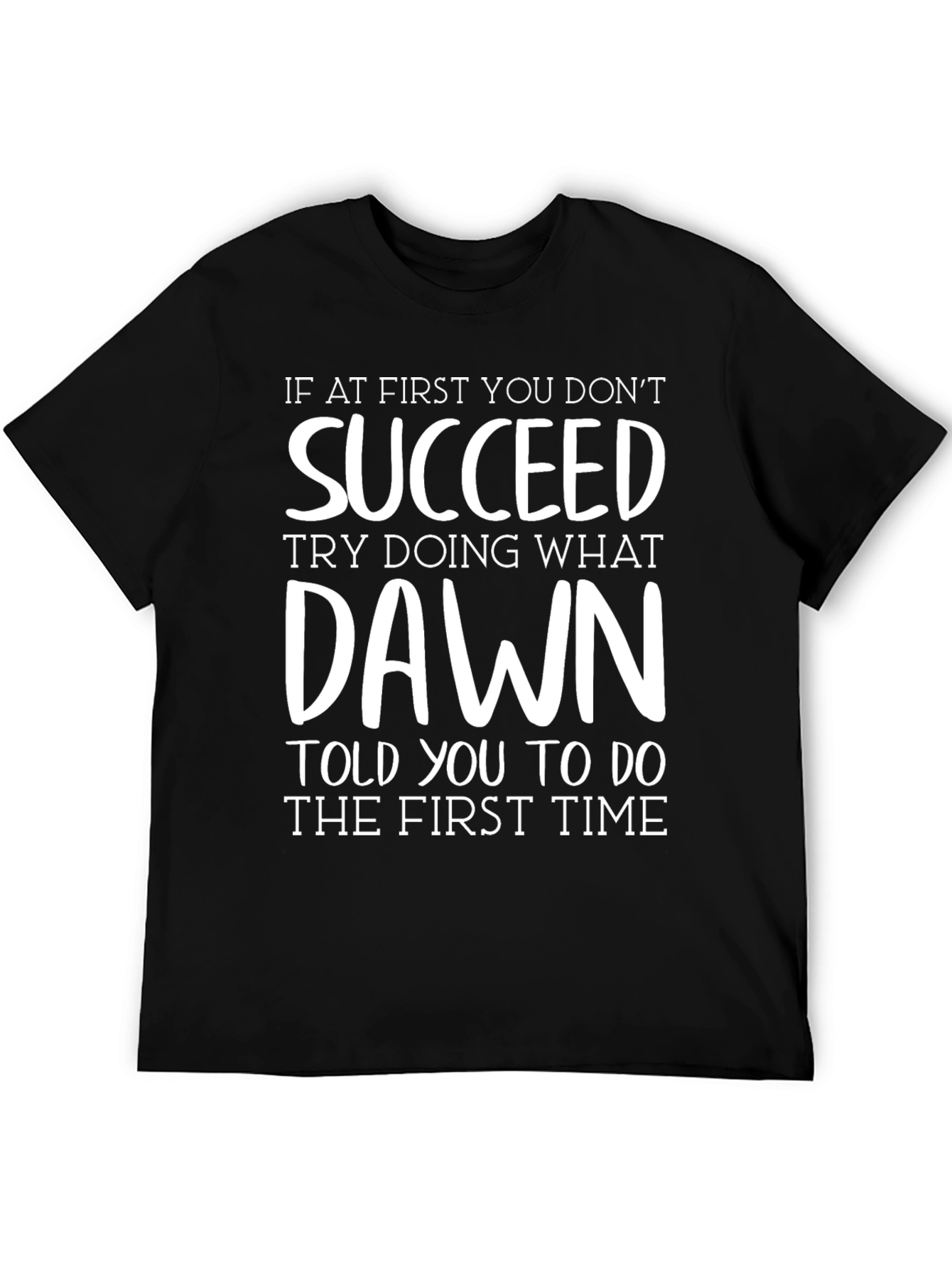 Black Succeed T-Shirt - Funny Dawn Quote Tee view 5