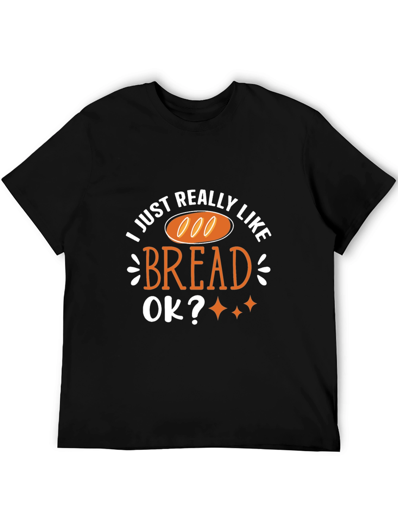 Black I Just Really Like Bread T-Shirt Funny Foodie Tee view 5