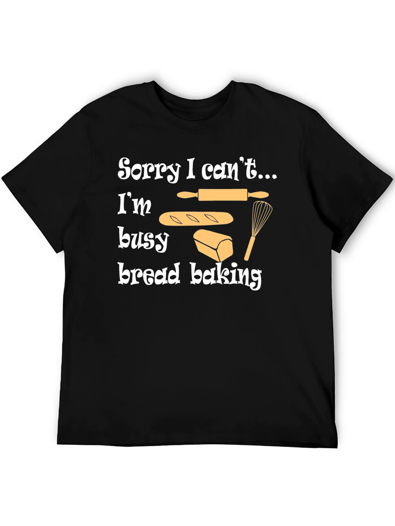 Black Bread Baking T-Shirt - Sorry I Can't, I'm Busy view 5