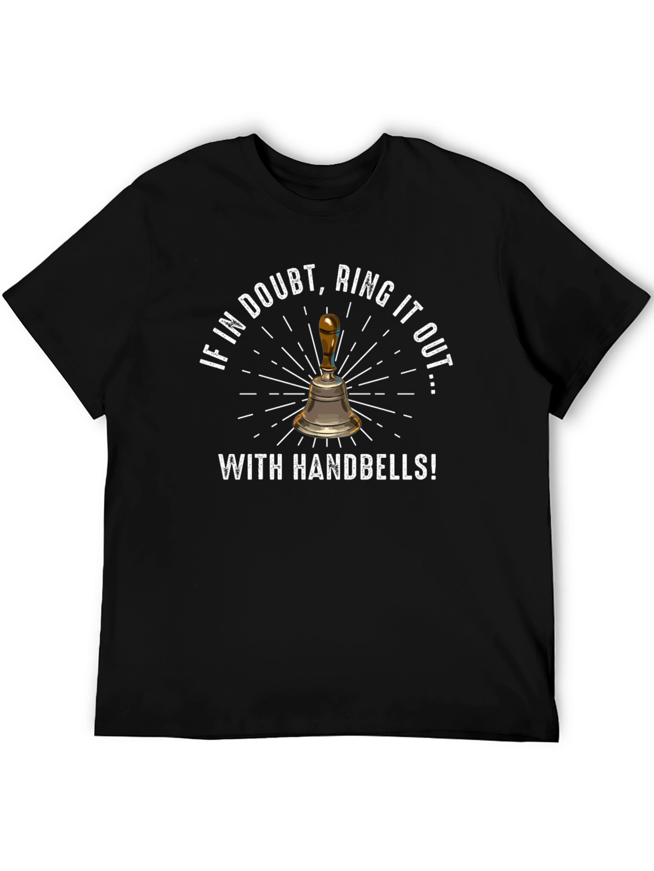 Black Ring It Out Handbell T-Shirt - Doubt, Humor, Music view 5