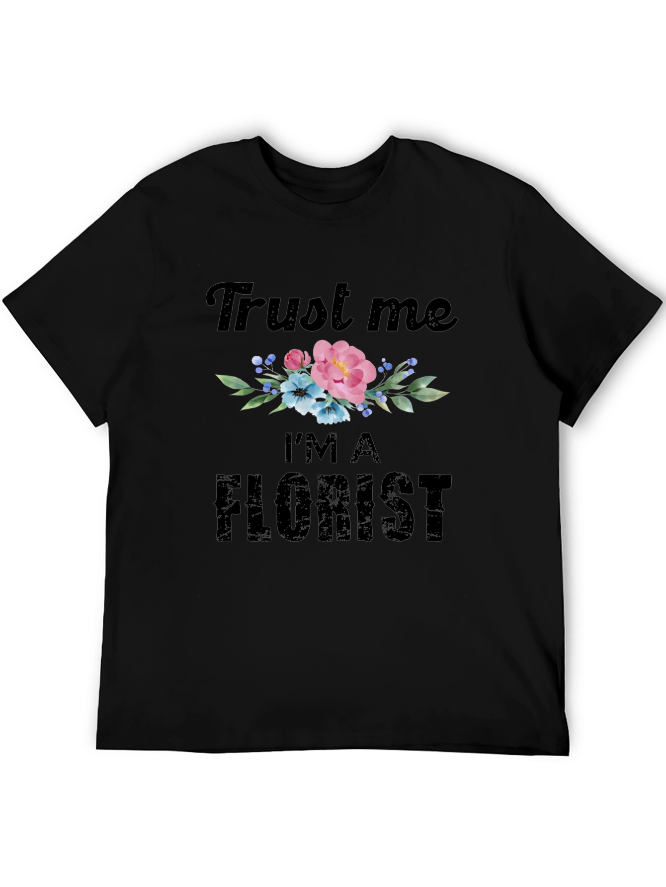 Black Trust Me I'm A Florist T-Shirt view 5