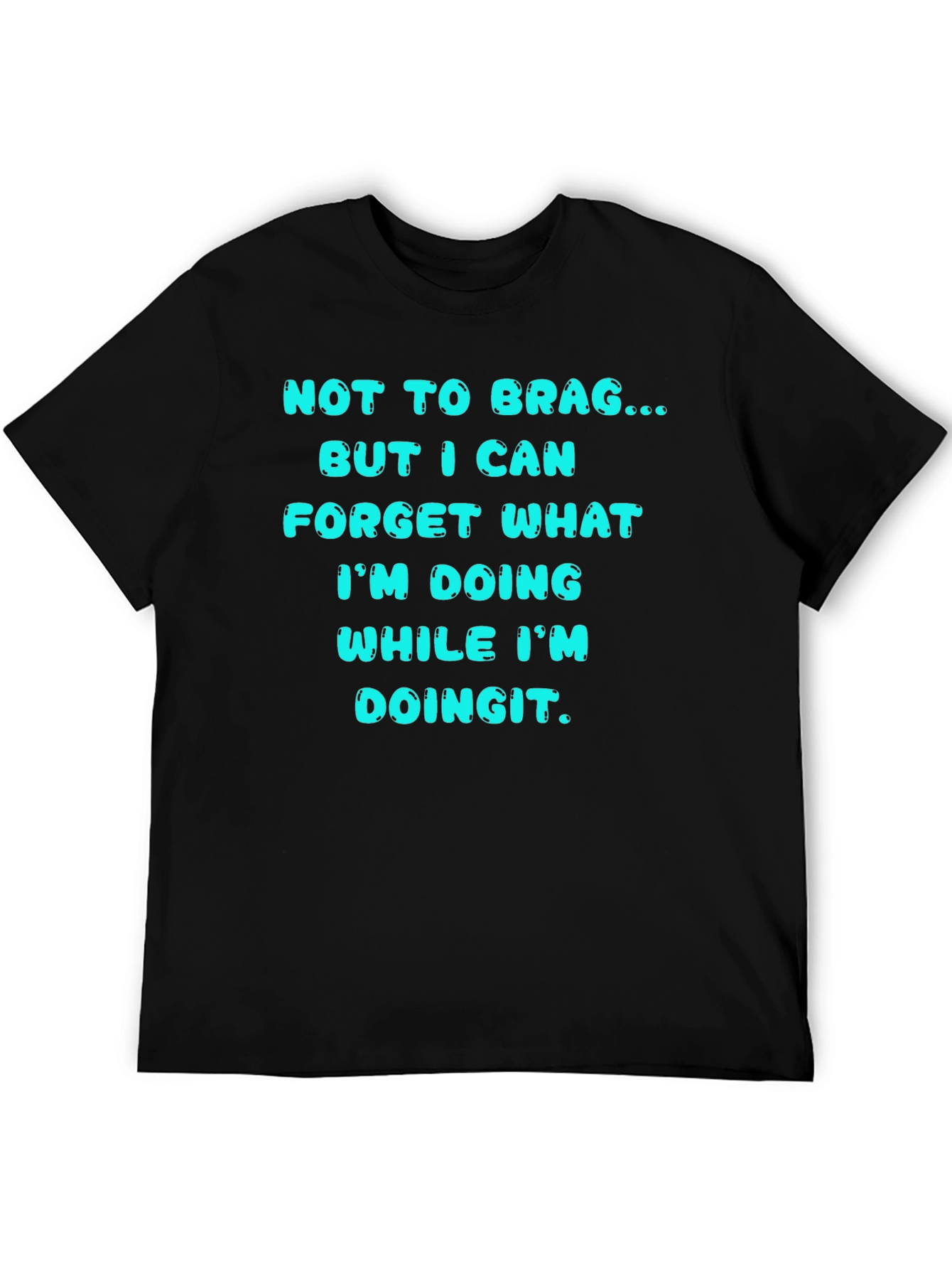Black Funny Forgetful T-Shirt - "Not to Brag..." view 5