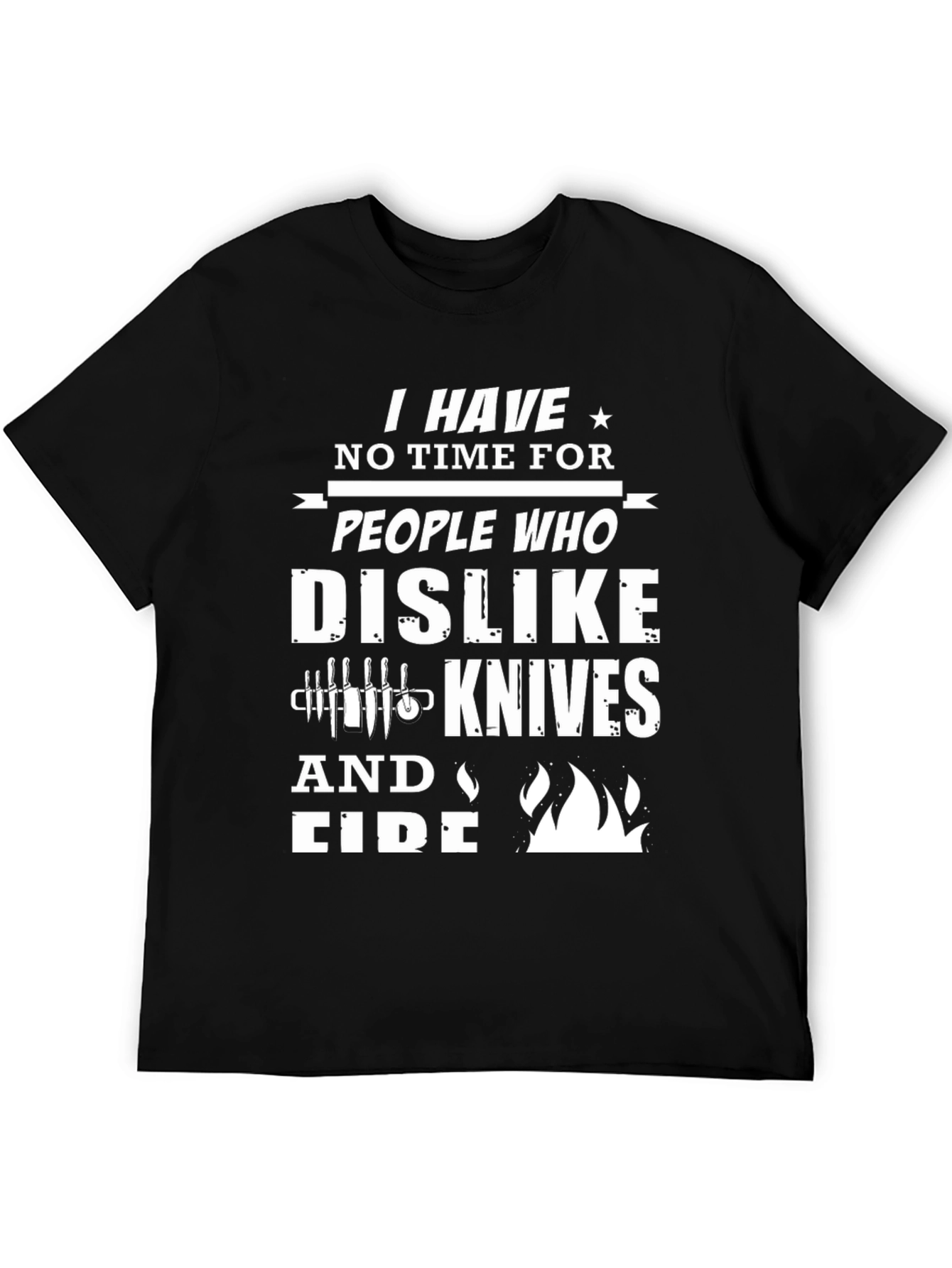 Black I Have No Time for Knives and Fire Graphic T-Shirt view 5