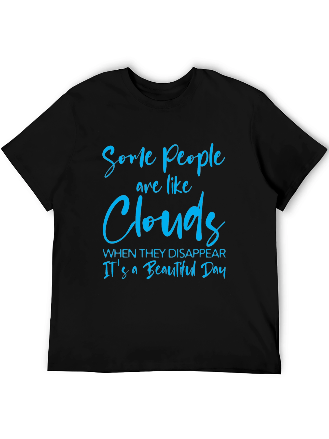 Black Some People are Like Clouds T-Shirt view 5