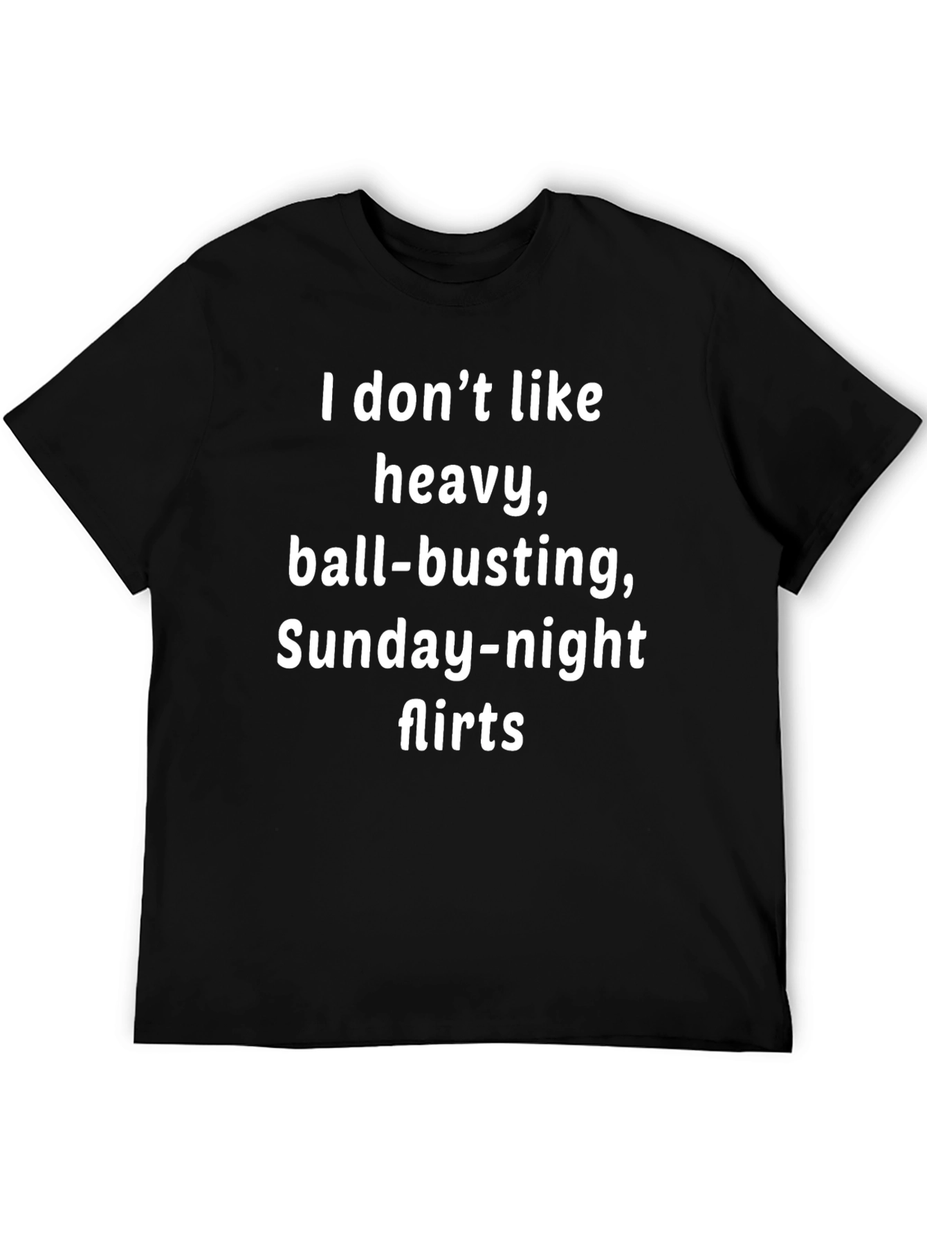 Black Funny Slogan T-Shirt - I Don't Like Heavy Ball-Busting Flirts view 5