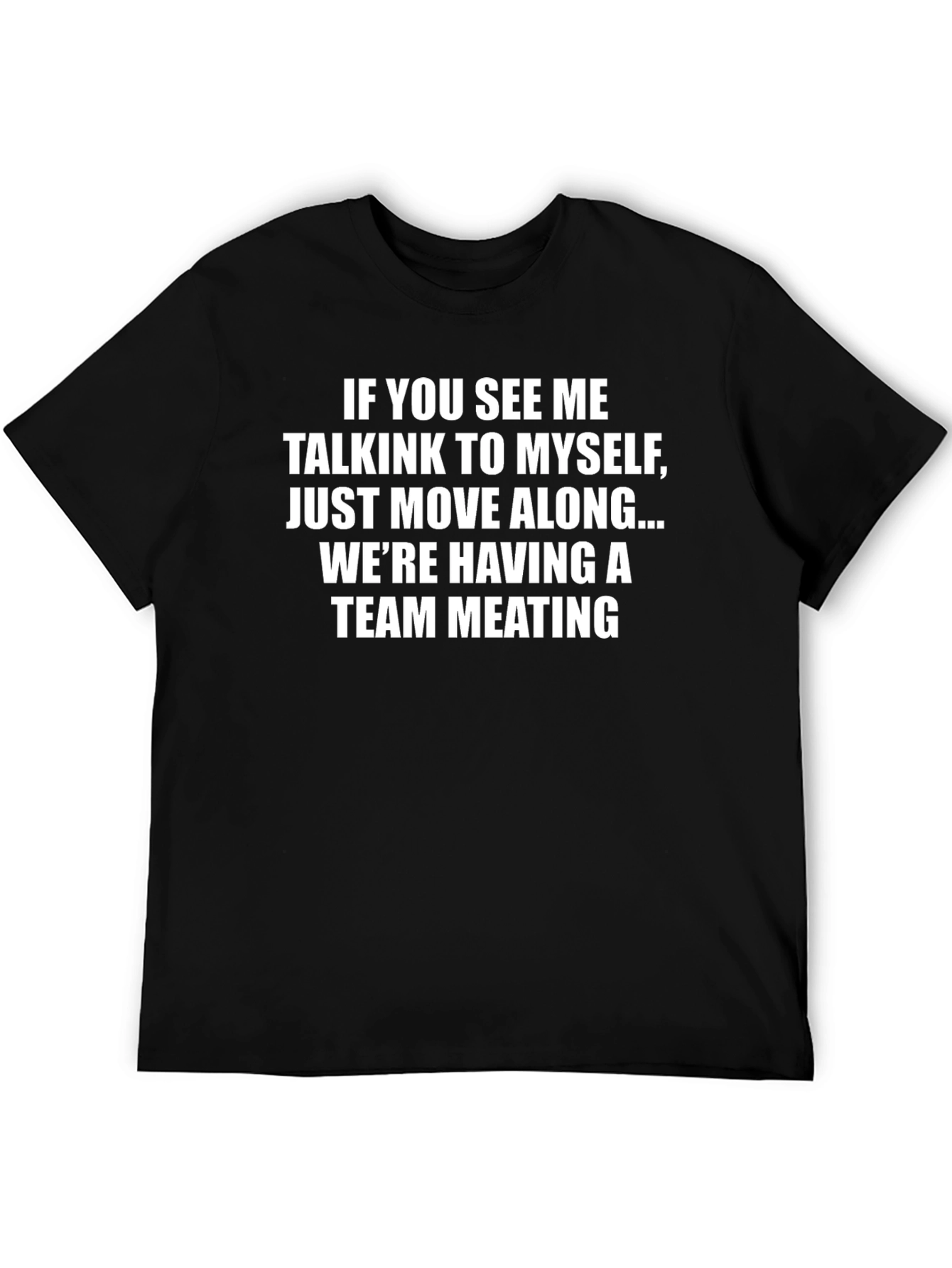 Black Team Meeting T-Shirt Funny Slogan Tee view 5