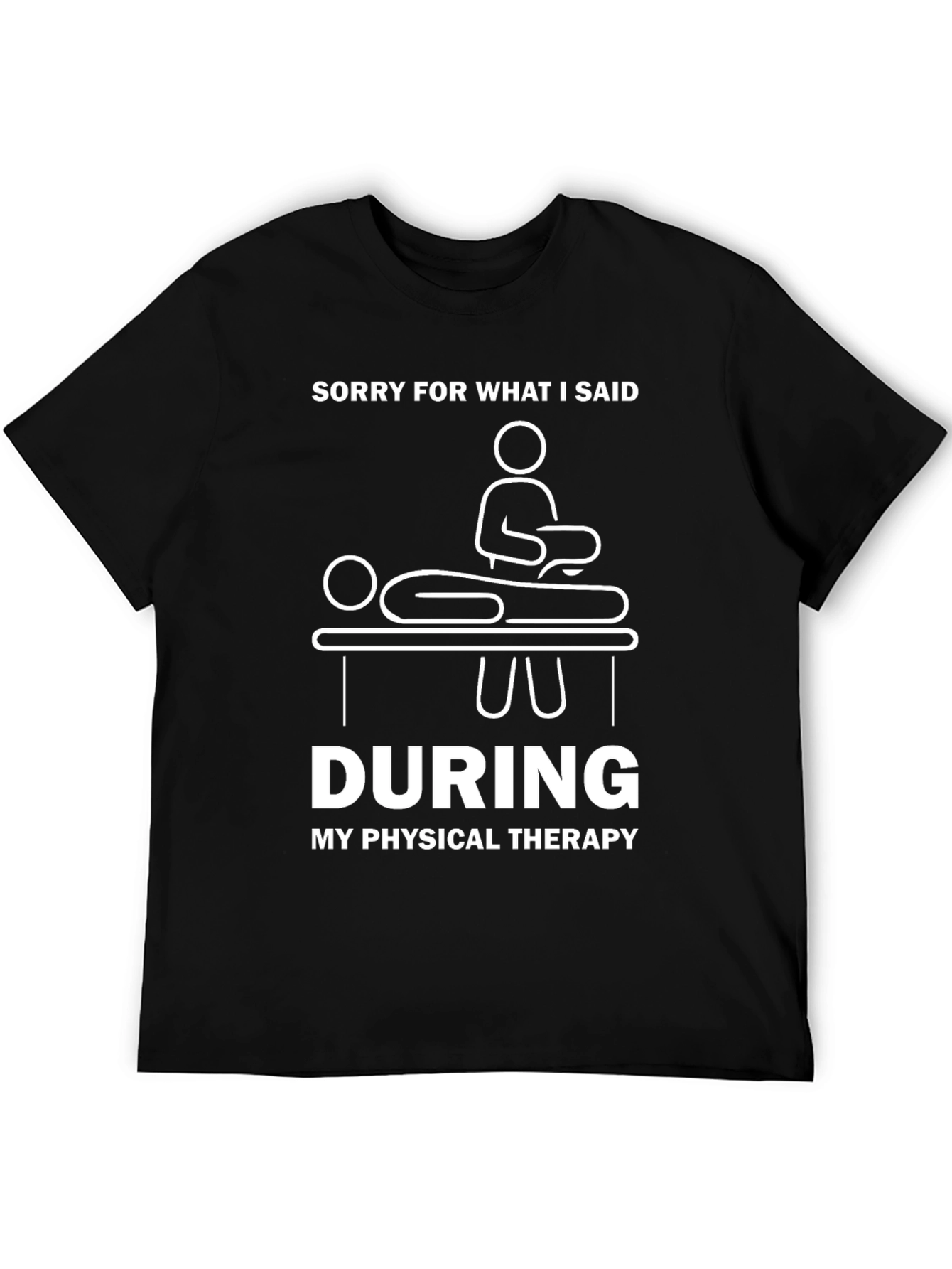 Black Funny Physical Therapy T-Shirt - Sorry For What I Said view 5