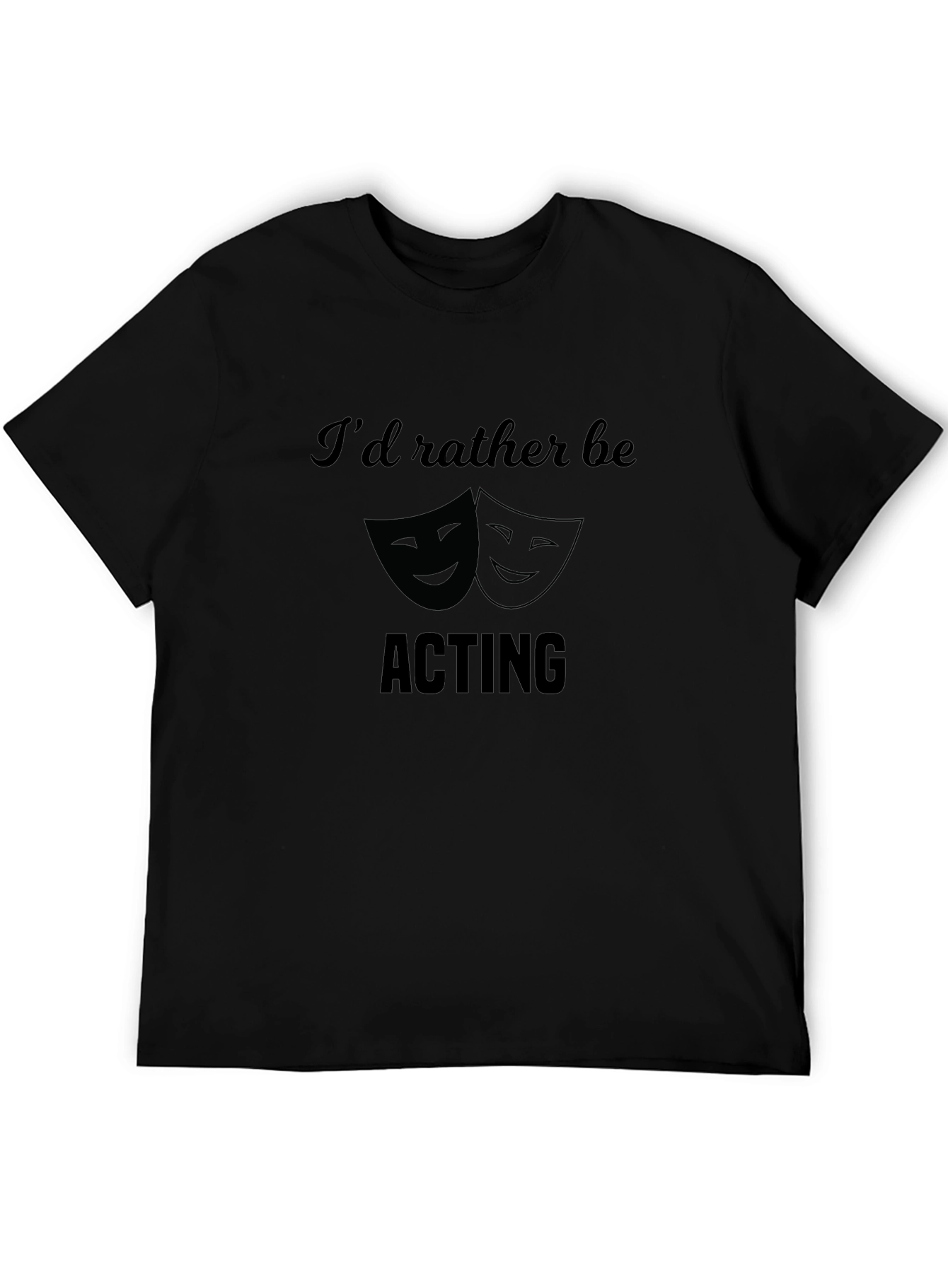 Black Actor's Tee: "I'd Rather Be Acting" - Black T-Shirt view 5