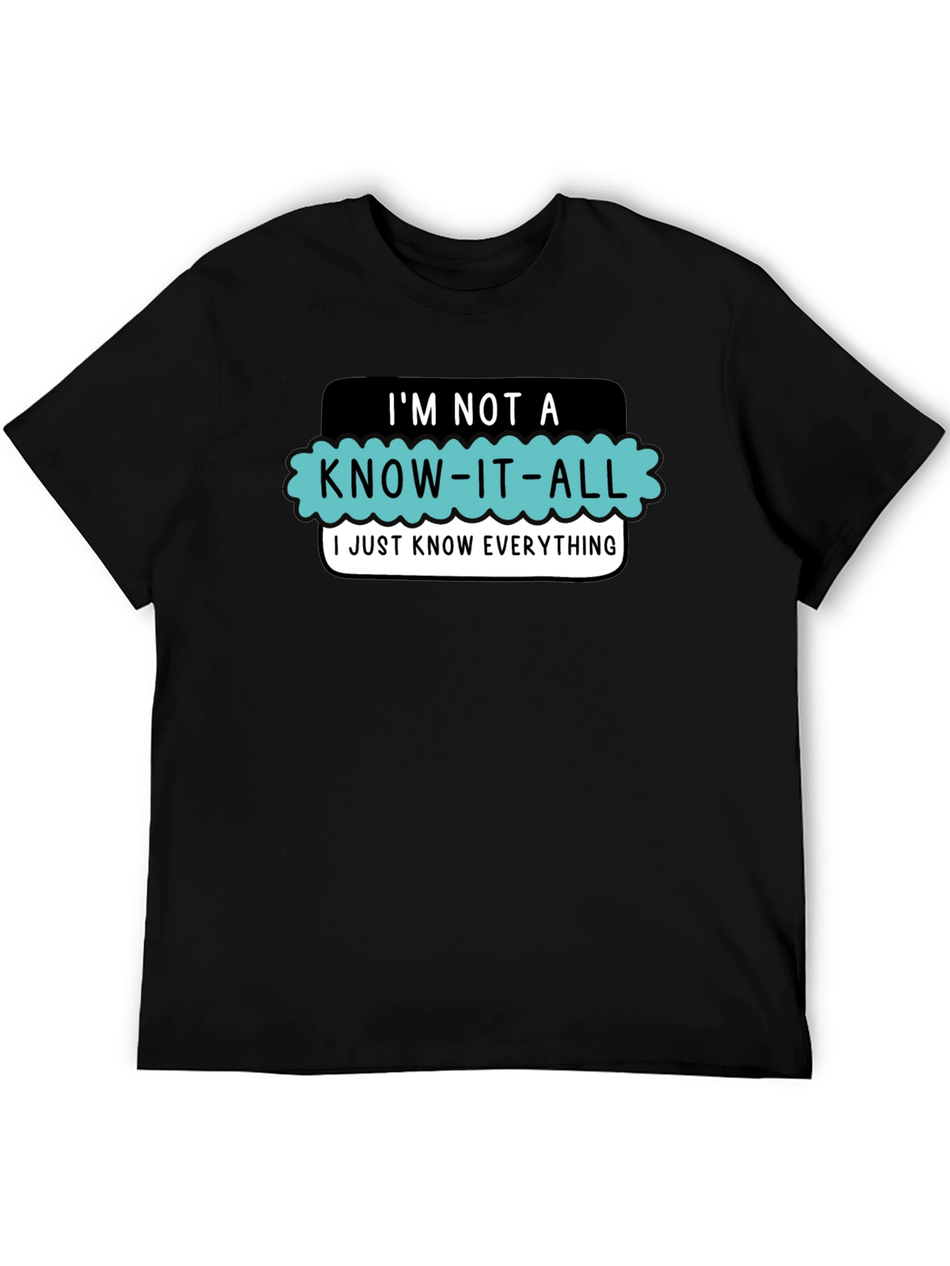 Black I'm Not a Know-It-All T-Shirt view 5