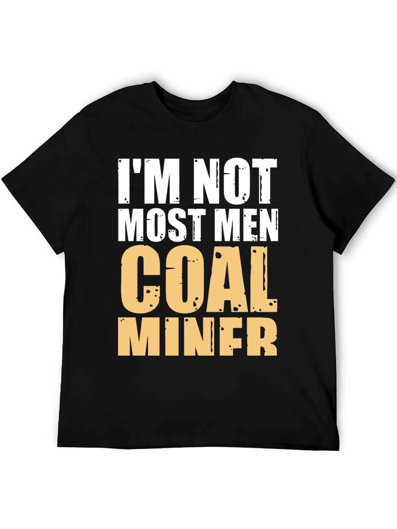 Black I'm Not Most Men Coal Miner Graphic Tee view 5
