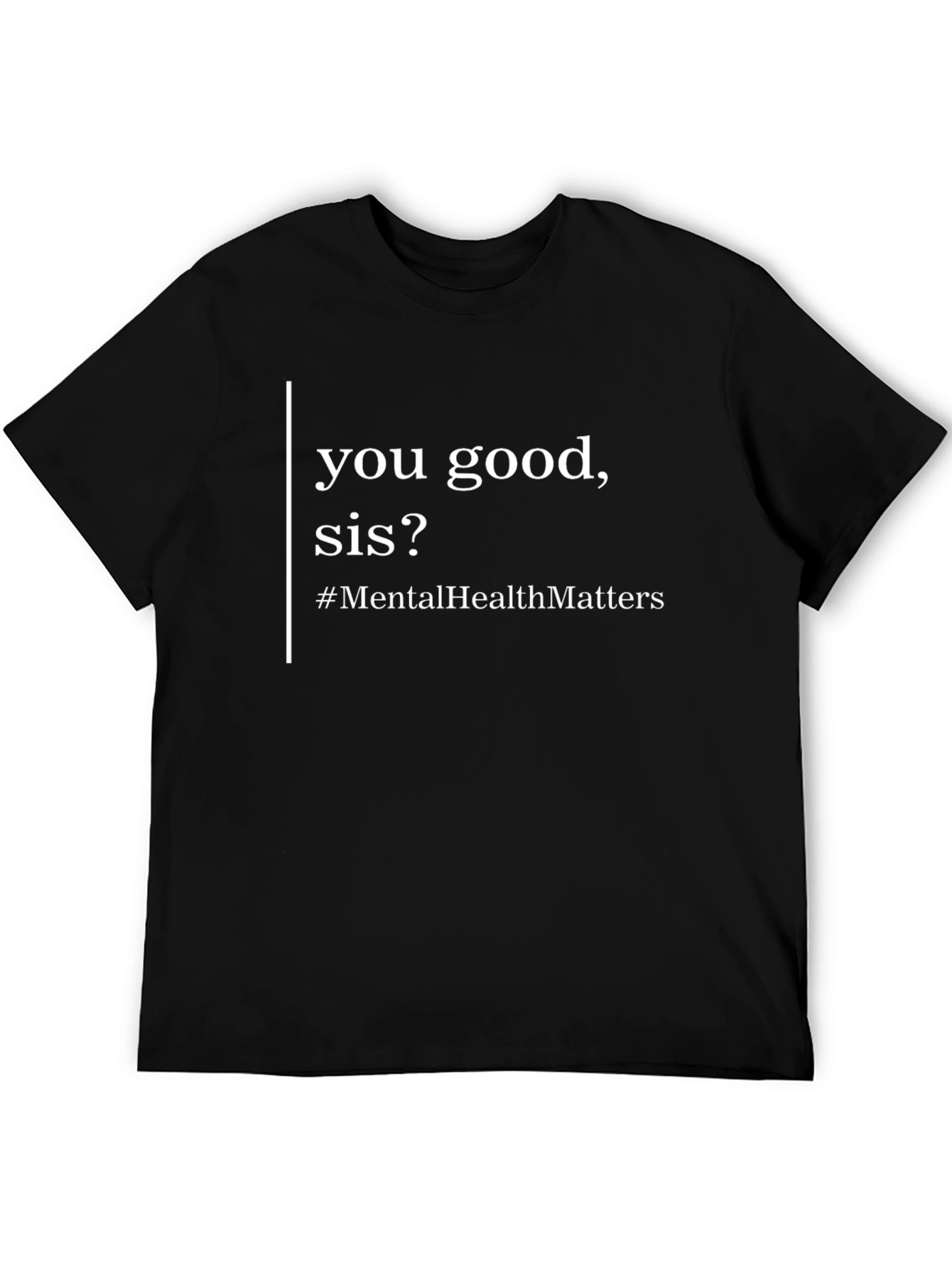 Black You Good Sis? Mental Health Matters T-Shirt view 5