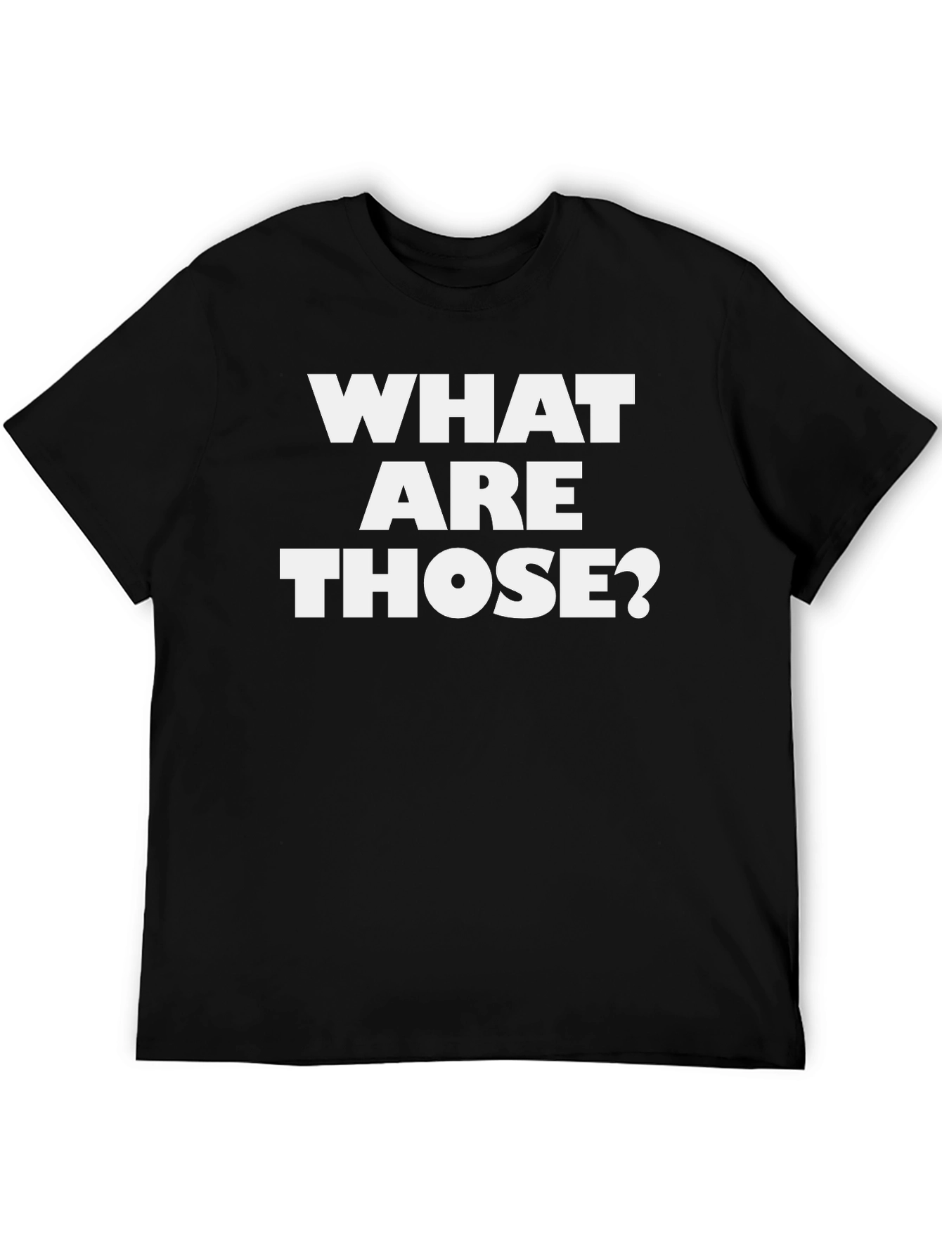 Black What Are Those? Graphic Tee - Funny Black T-Shirt view 5