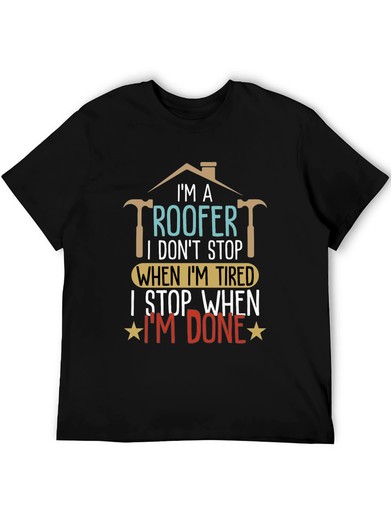 Black Roofer T-Shirt: I Stop When I'm Done view 5