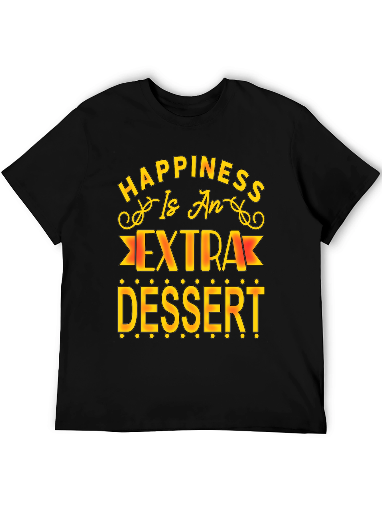 Black Happiness is Extra Dessert T-Shirt view 5