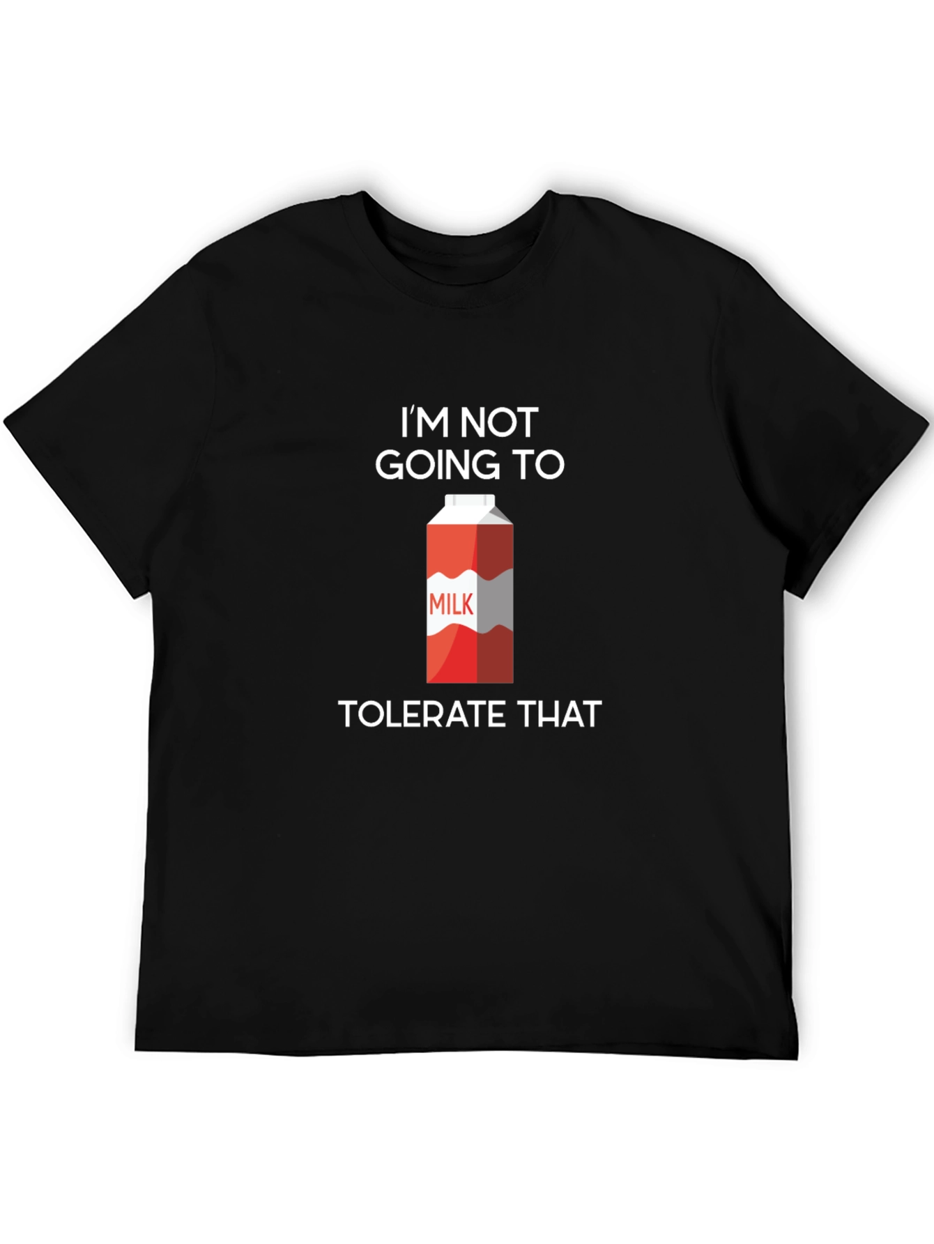 Black I'm Not Going To Milk Tolerate That Graphic Tee view 5