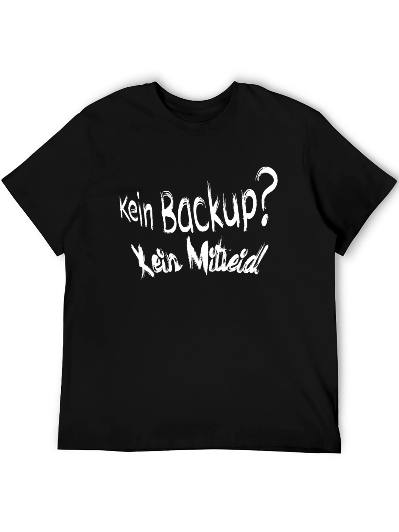 Black Kein Backup? Kein Mitleid! Black T-Shirt view 5