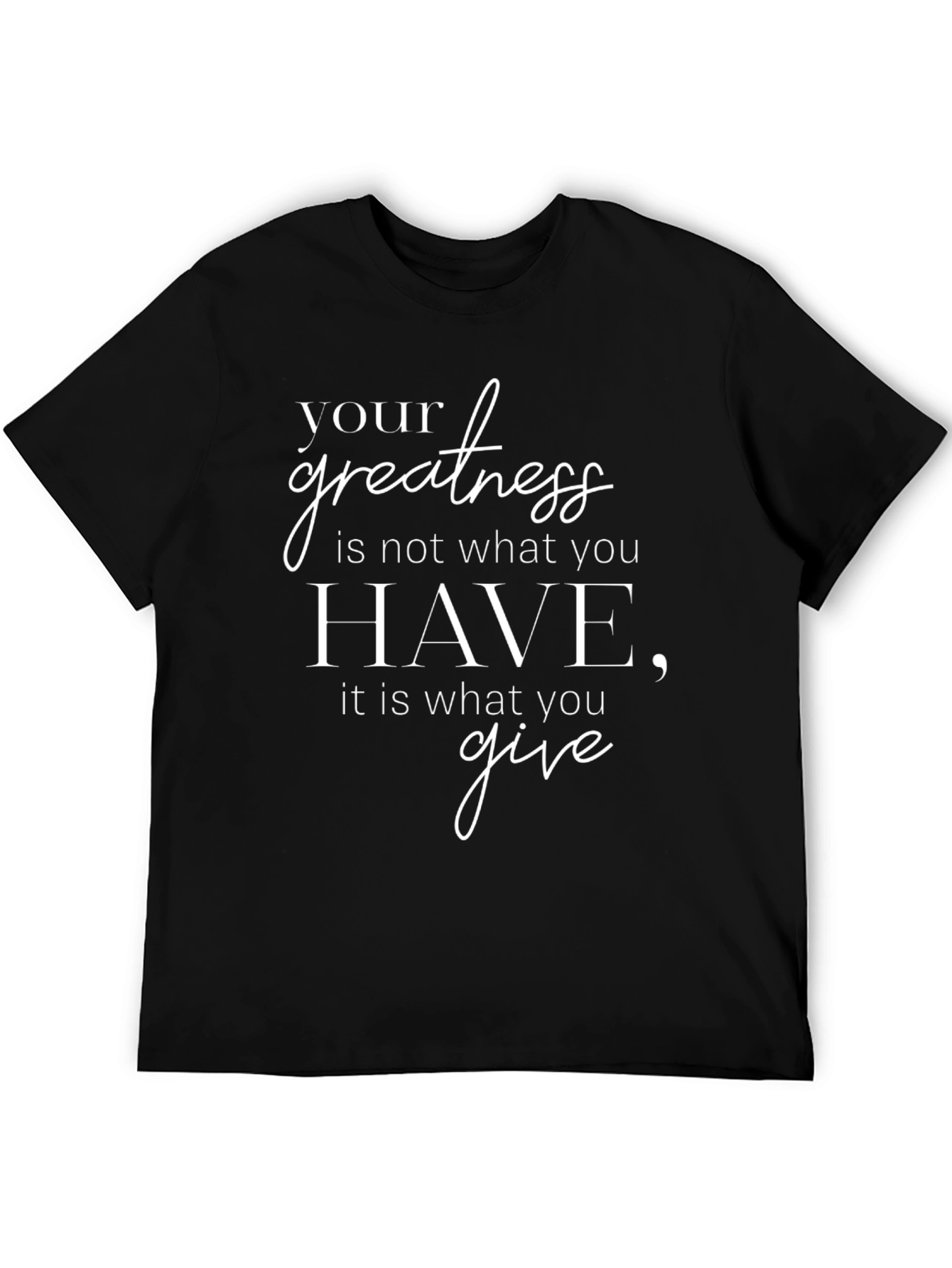 Black Motivational Greatness T-Shirt - Inspire with What You Give! view 5