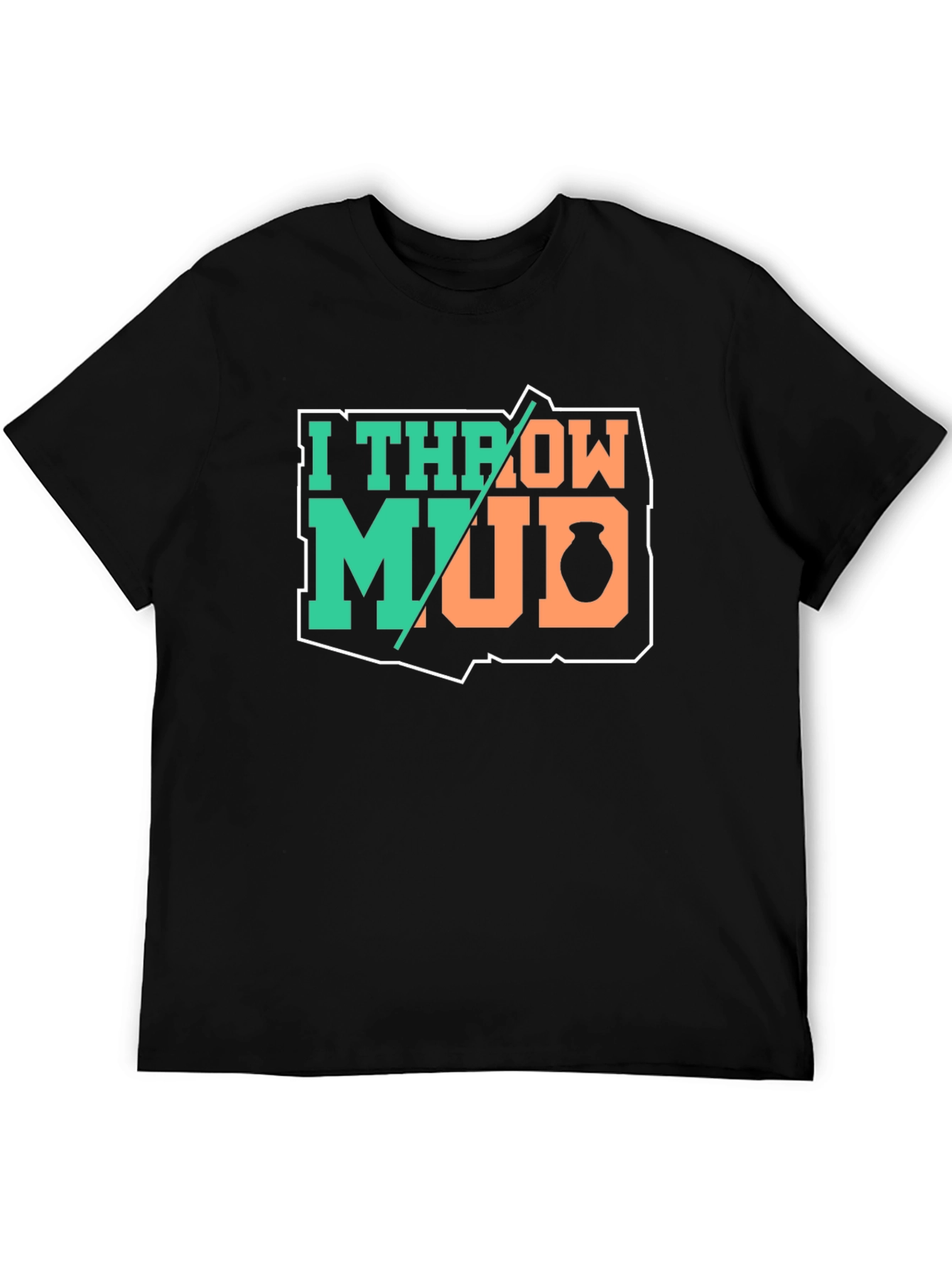 Black I Throw Mud Pottery T-Shirt view 5