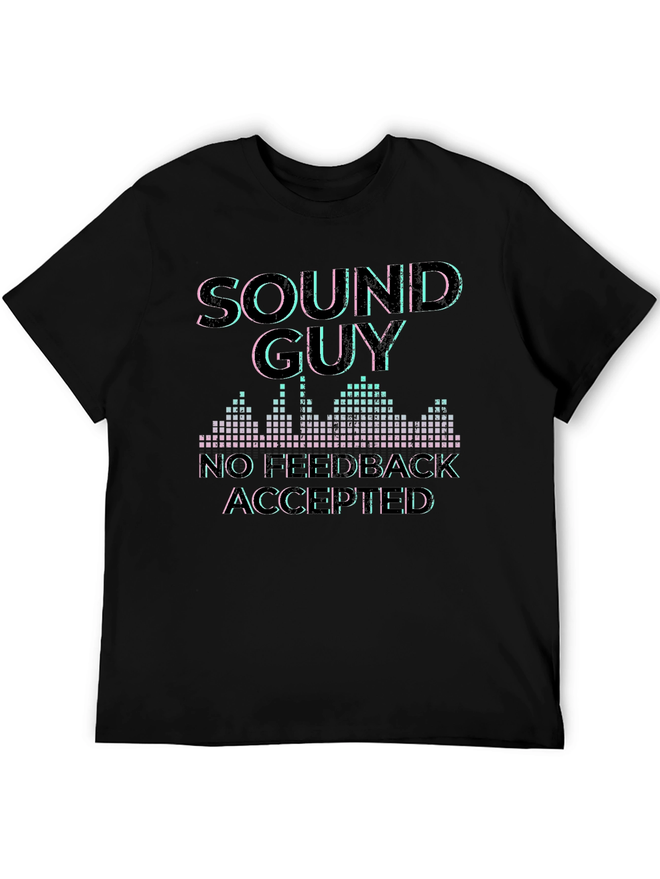 Black Sound Guy No Feedback Accepted Graphic T-Shirt view 5