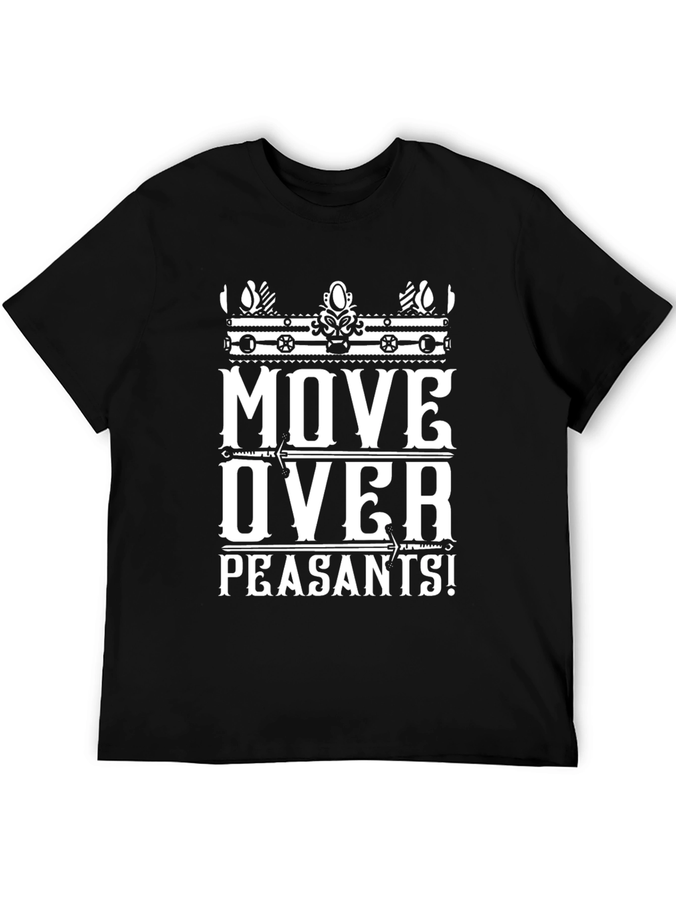 Black Move Over Peasants T-Shirt | Funny Graphic Tee view 5