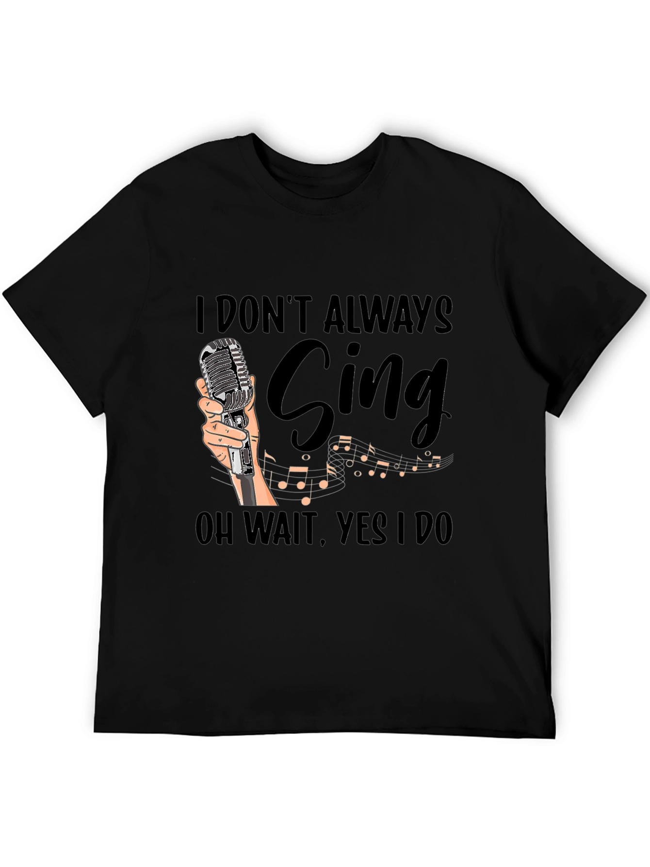 Black Funny Singer T-Shirt - I Don't Always Sing view 5