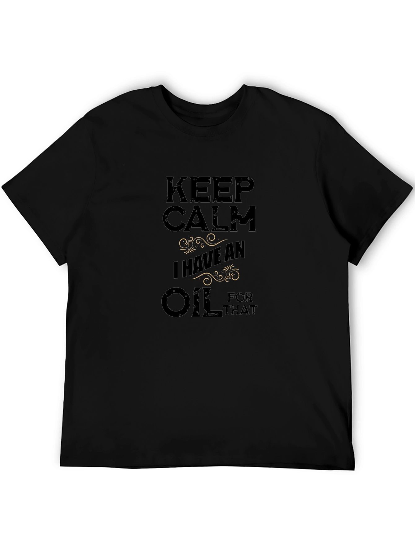 Black Keep Calm I Have An Oil For That Graphic T-Shirt view 5