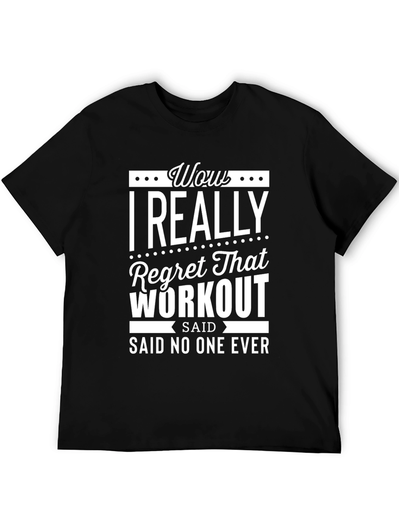 Black Wow I Really Regret That Workout T-Shirt view 5