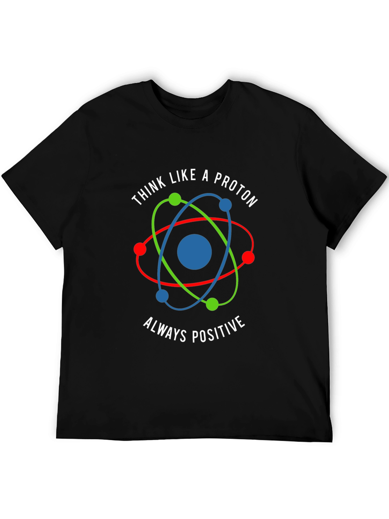 Black Think Like a Proton - Positive Graphic Tee view 5