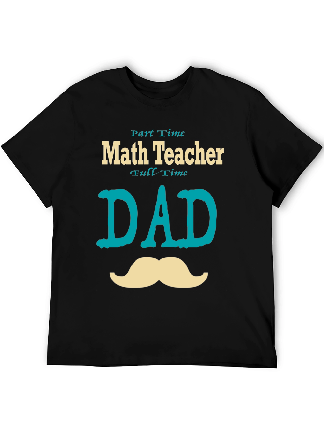 Part-Time Math Teacher, Full-Time Dad T-Shirt - 5