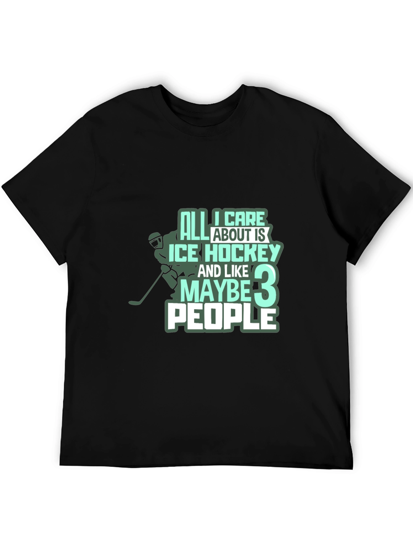 Black Ice Hockey T-Shirt: All I Care About Is Hockey & Maybe 3 People view 5