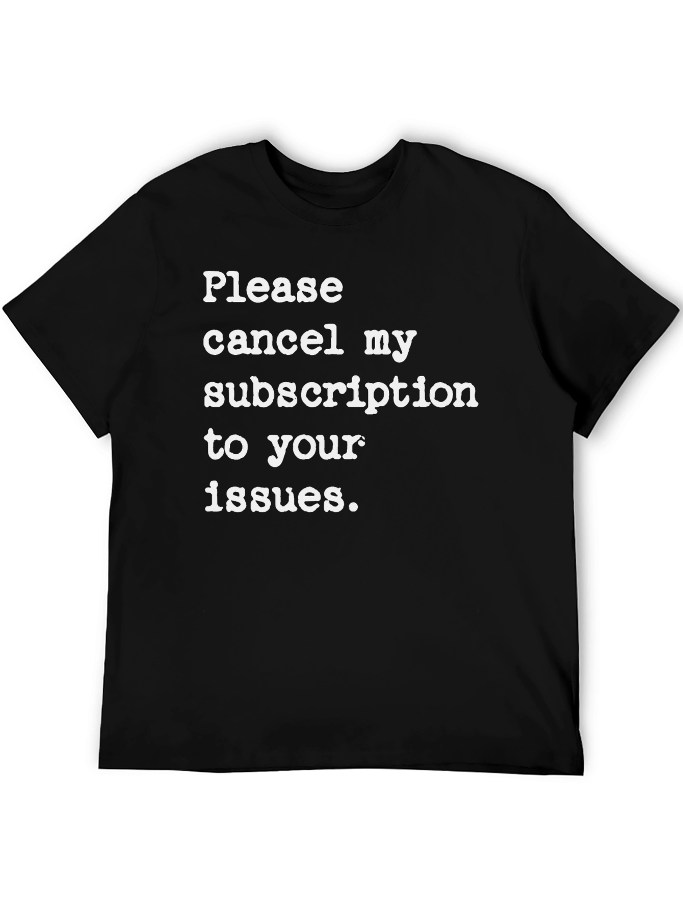 Black Cancel My Subscription T-Shirt - Funny Sarcastic Tee view 5