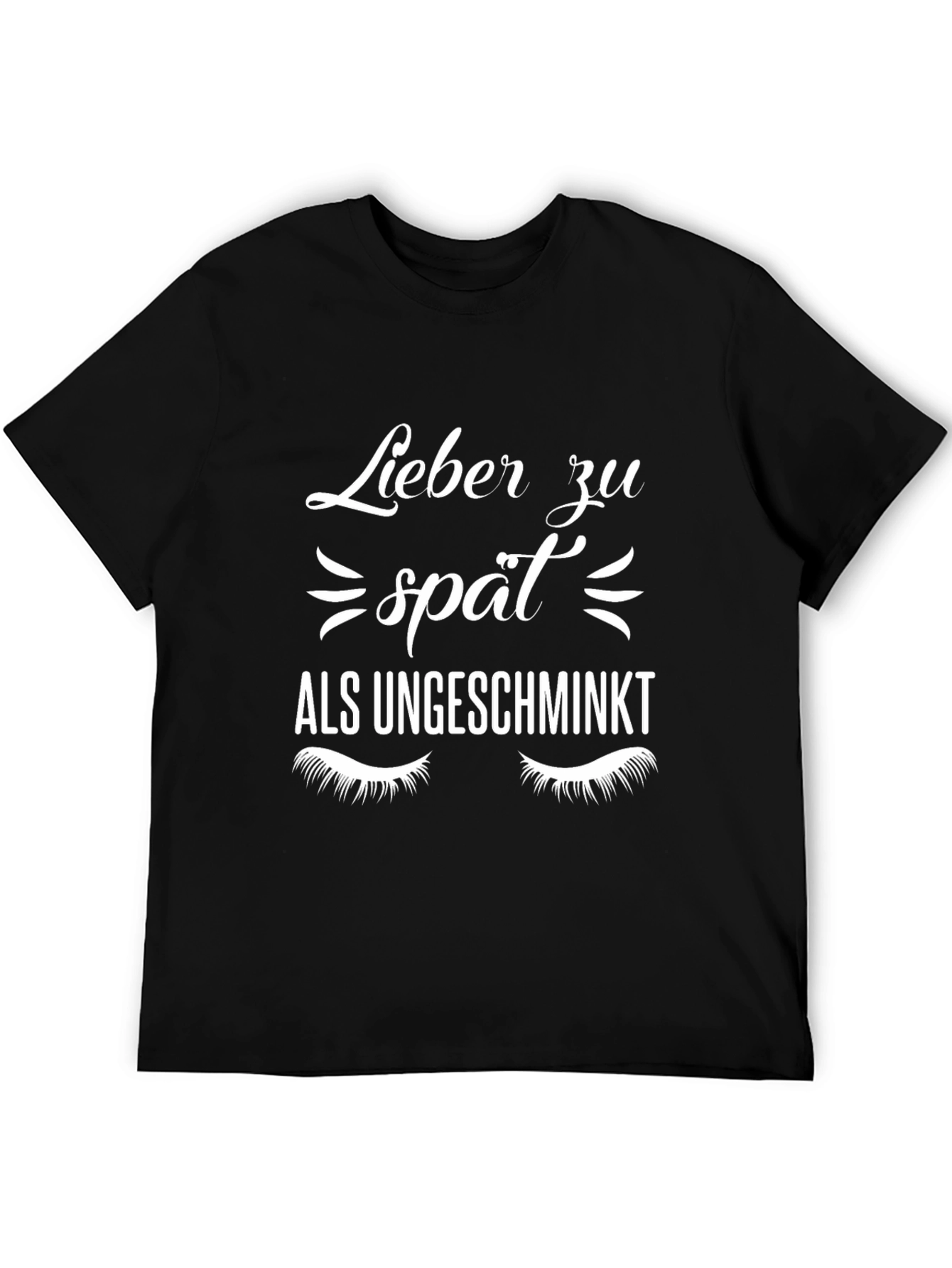 Black Lieber Zu Spat Als Ungeschminkt Graphic Tee view 5