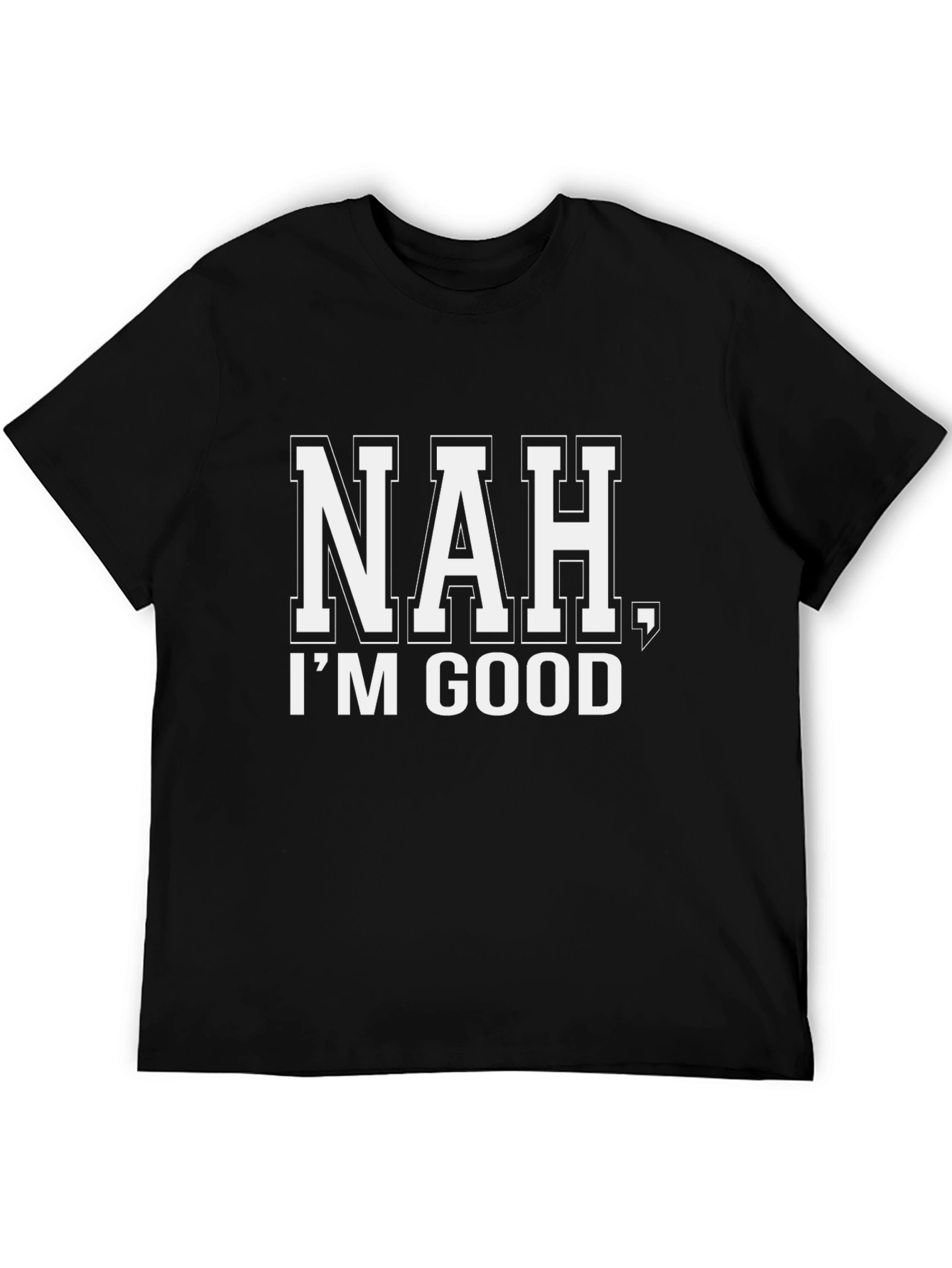 Black NAH, I'M GOOD Graphic T-Shirt Casual Tee view 5