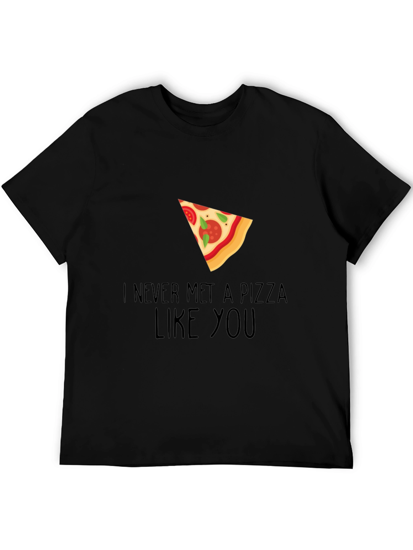 Pizza Lover Graphic Tee - Never Met a Pizza Like You - 5