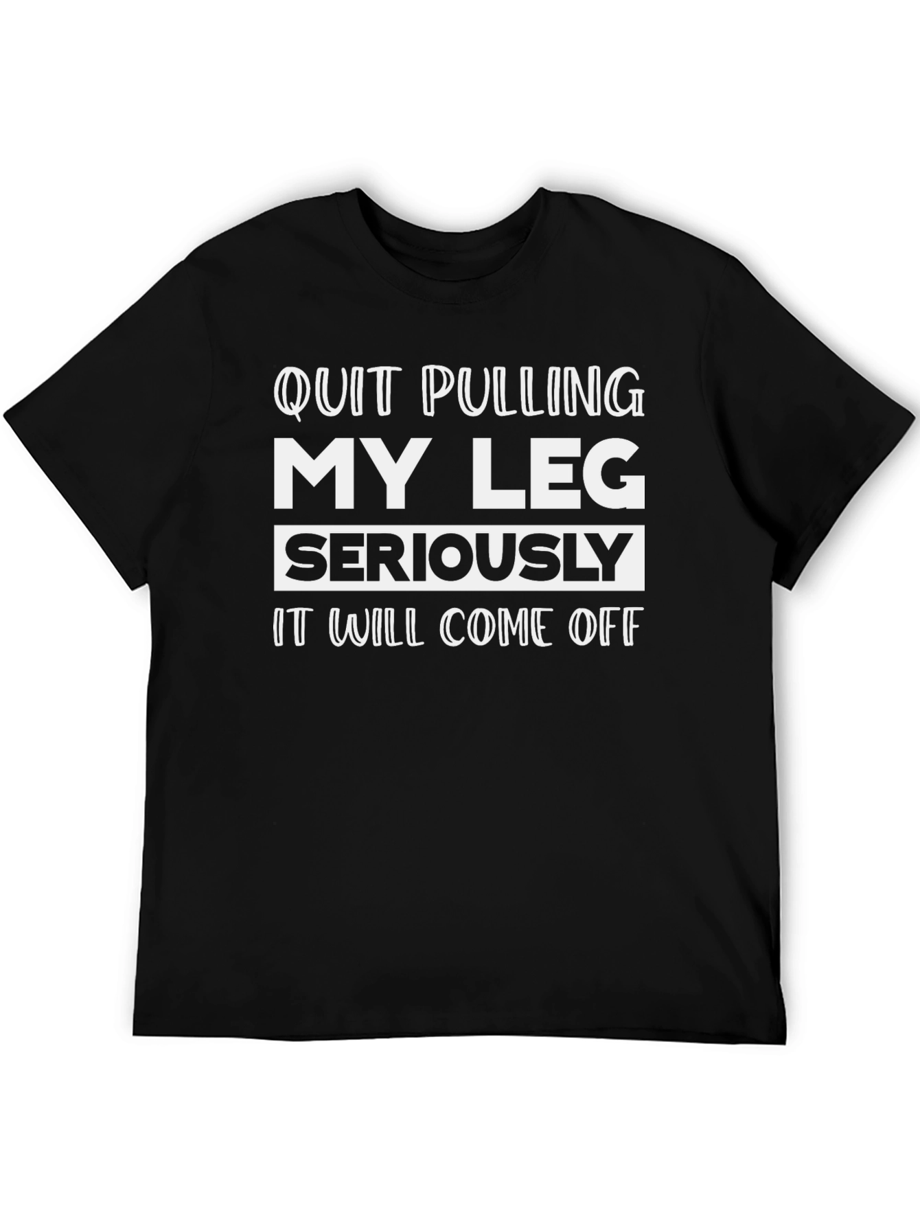 Black Quit Pulling My Leg Funny Graphic Tee view 5
