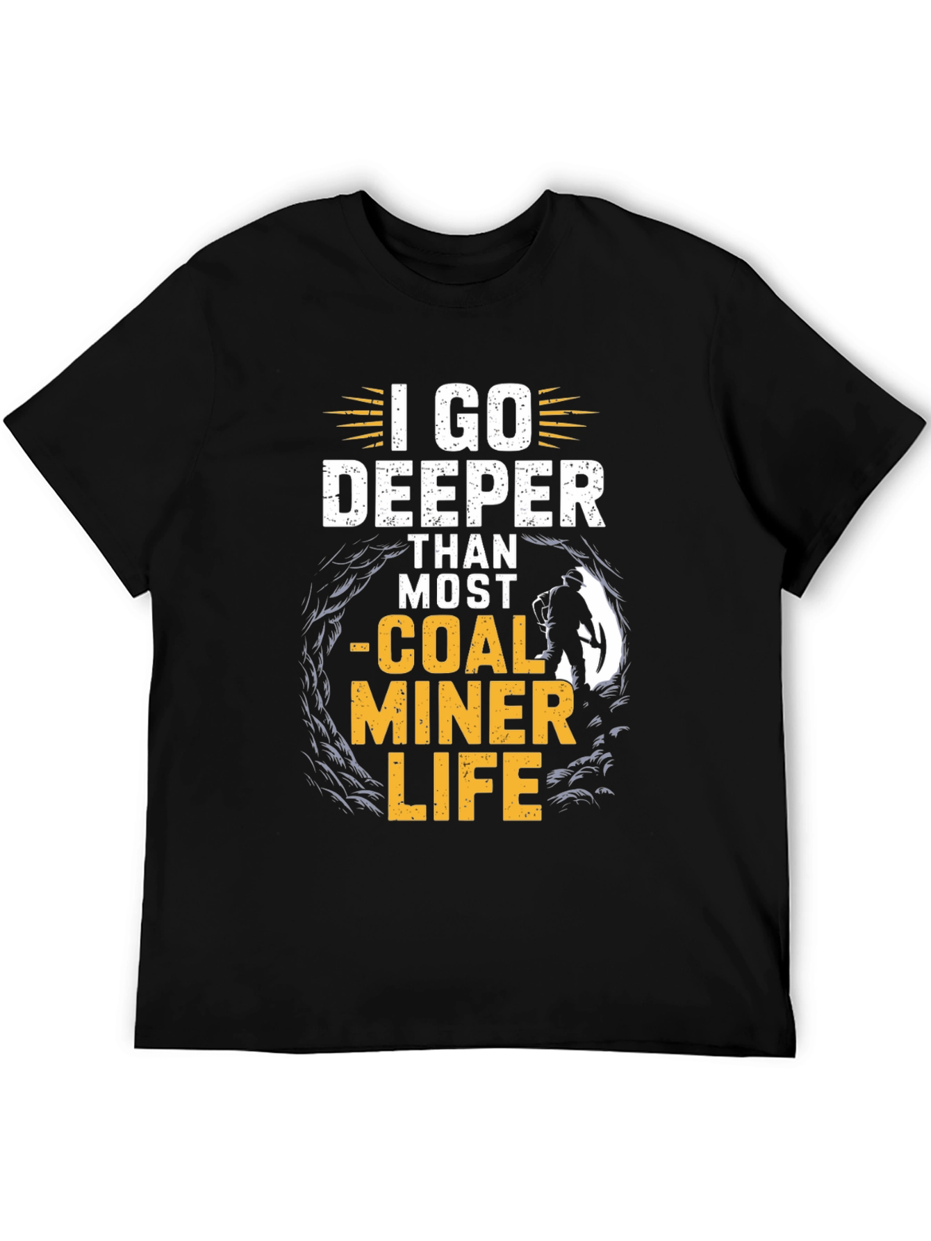 Black I Go Deeper Than Most - Coal Miner Life T-Shirt view 5