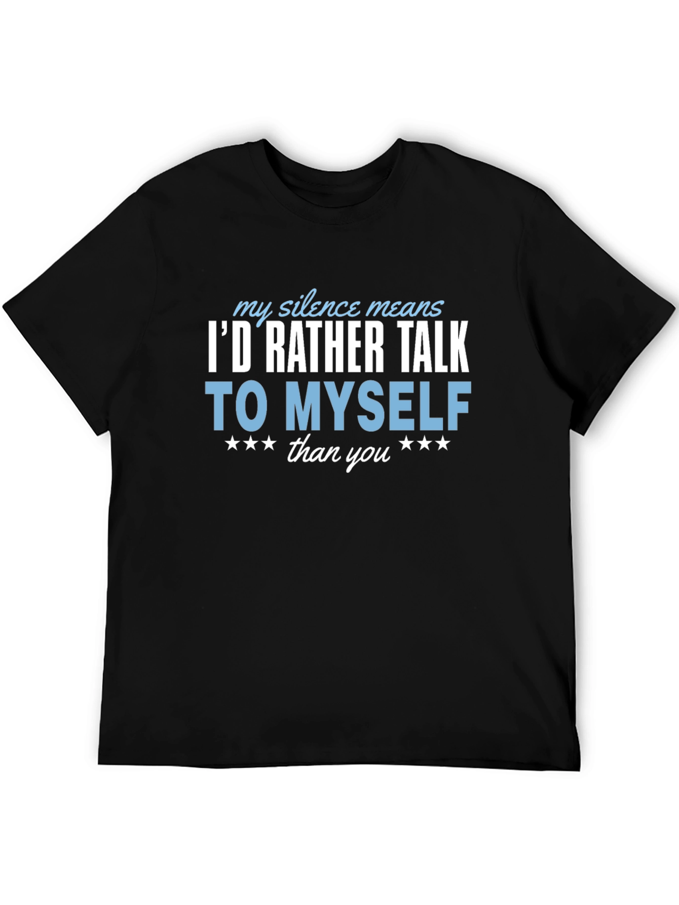 Black I'd Rather Talk to Myself Funny T-Shirt view 5