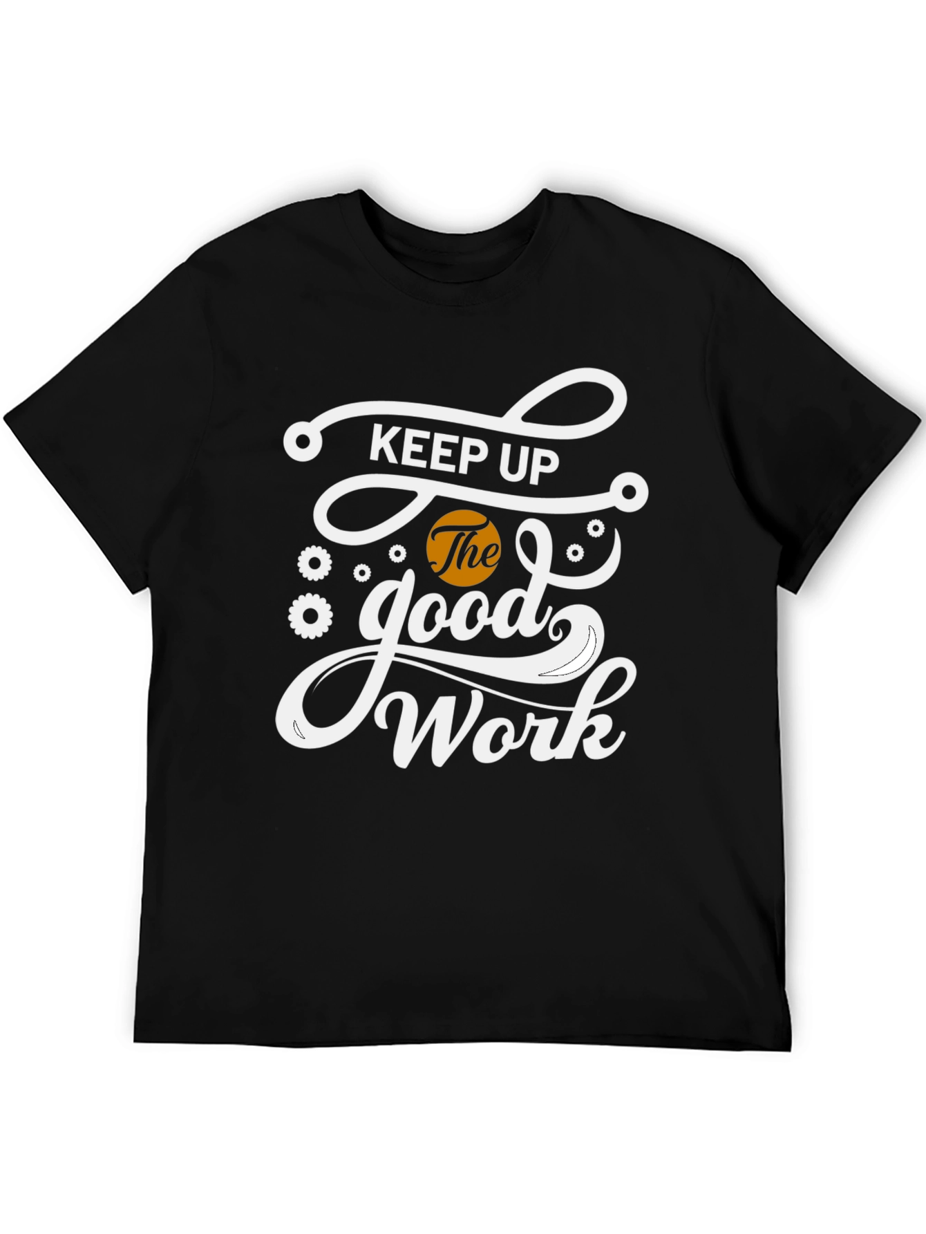Black Keep Up The Good Work Black Graphic T-Shirt view 5