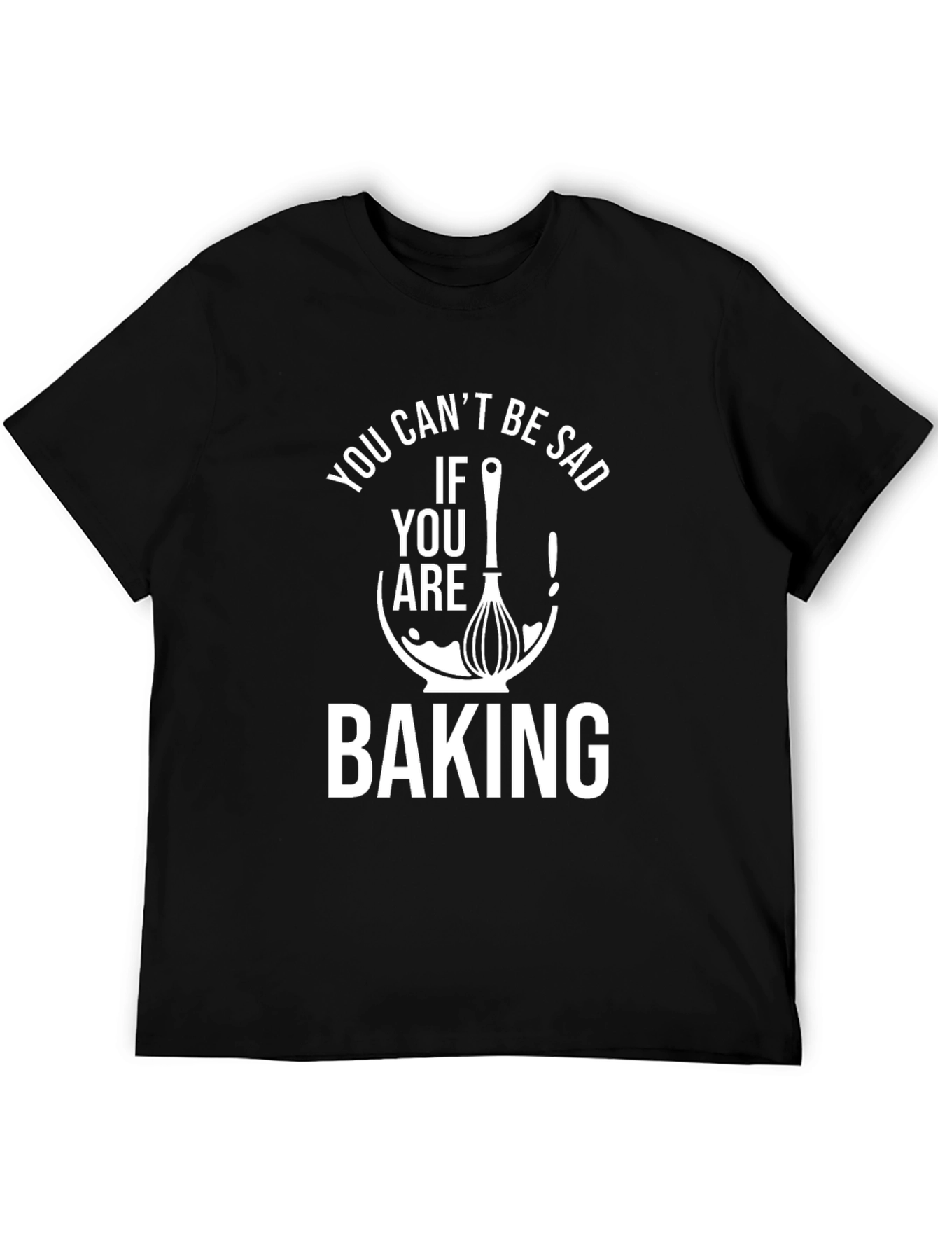Black You Can't Be Sad Baking T-Shirt view 5