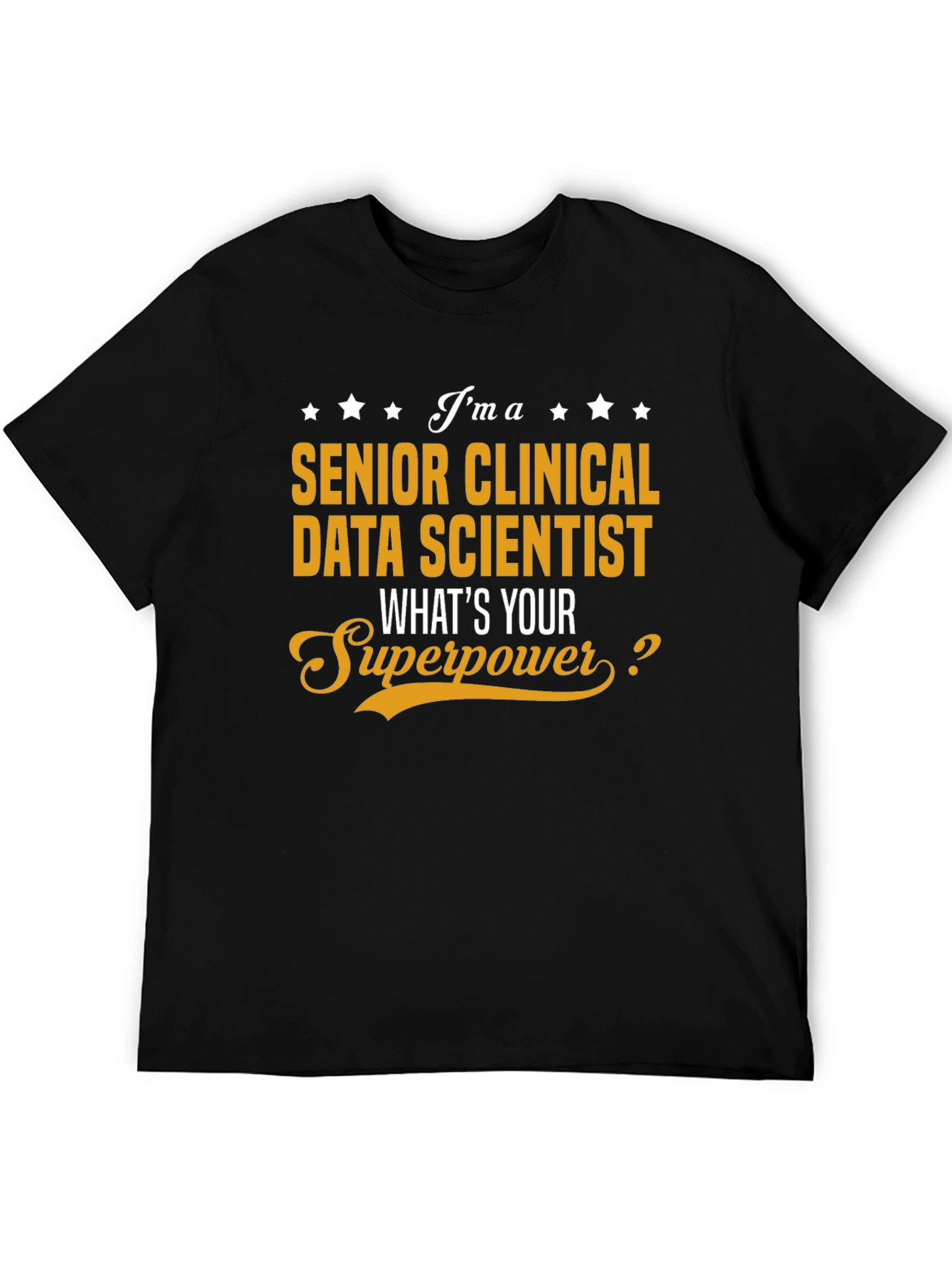Senior Clinical Data Scientist T-Shirt - What's Your Superpower? - 5