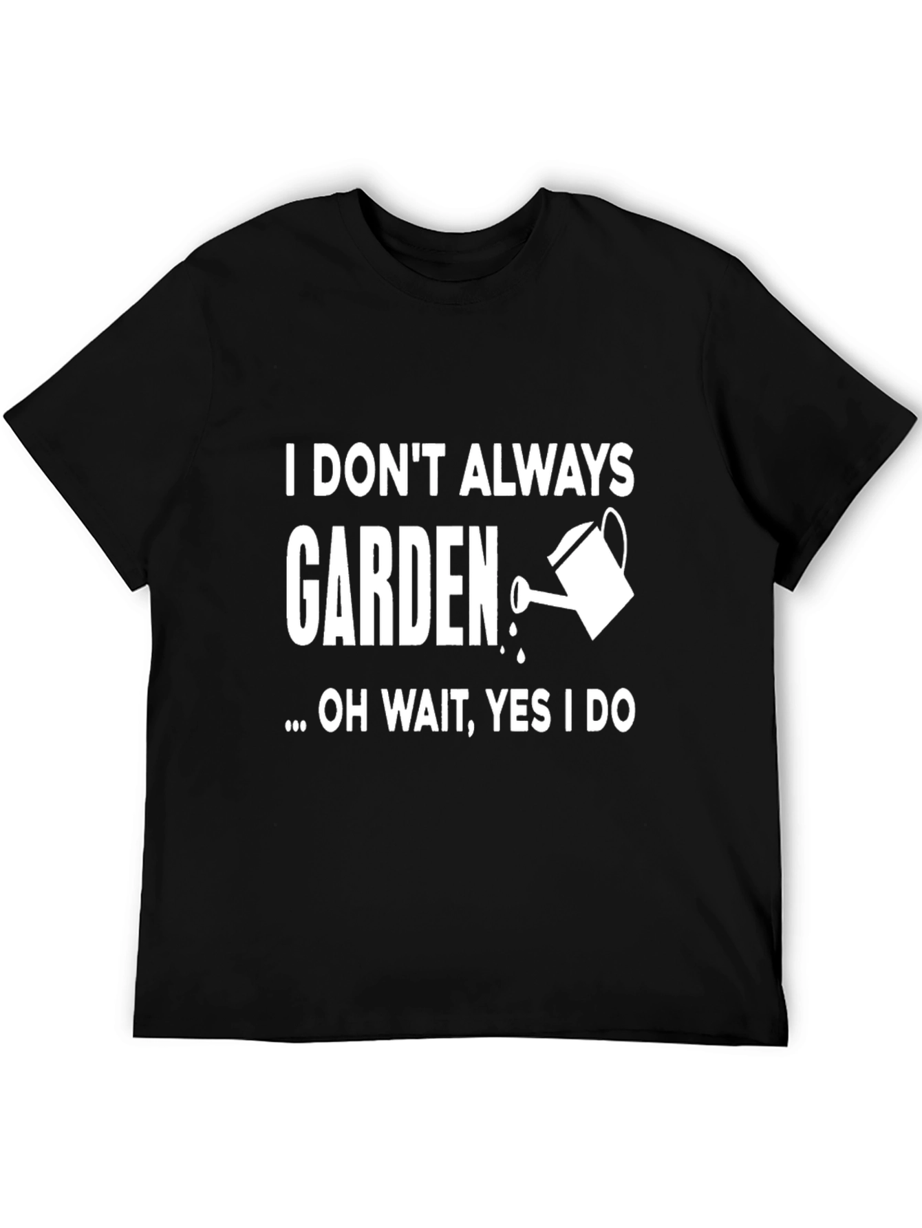 Black I Don't Always Garden T-Shirt view 5