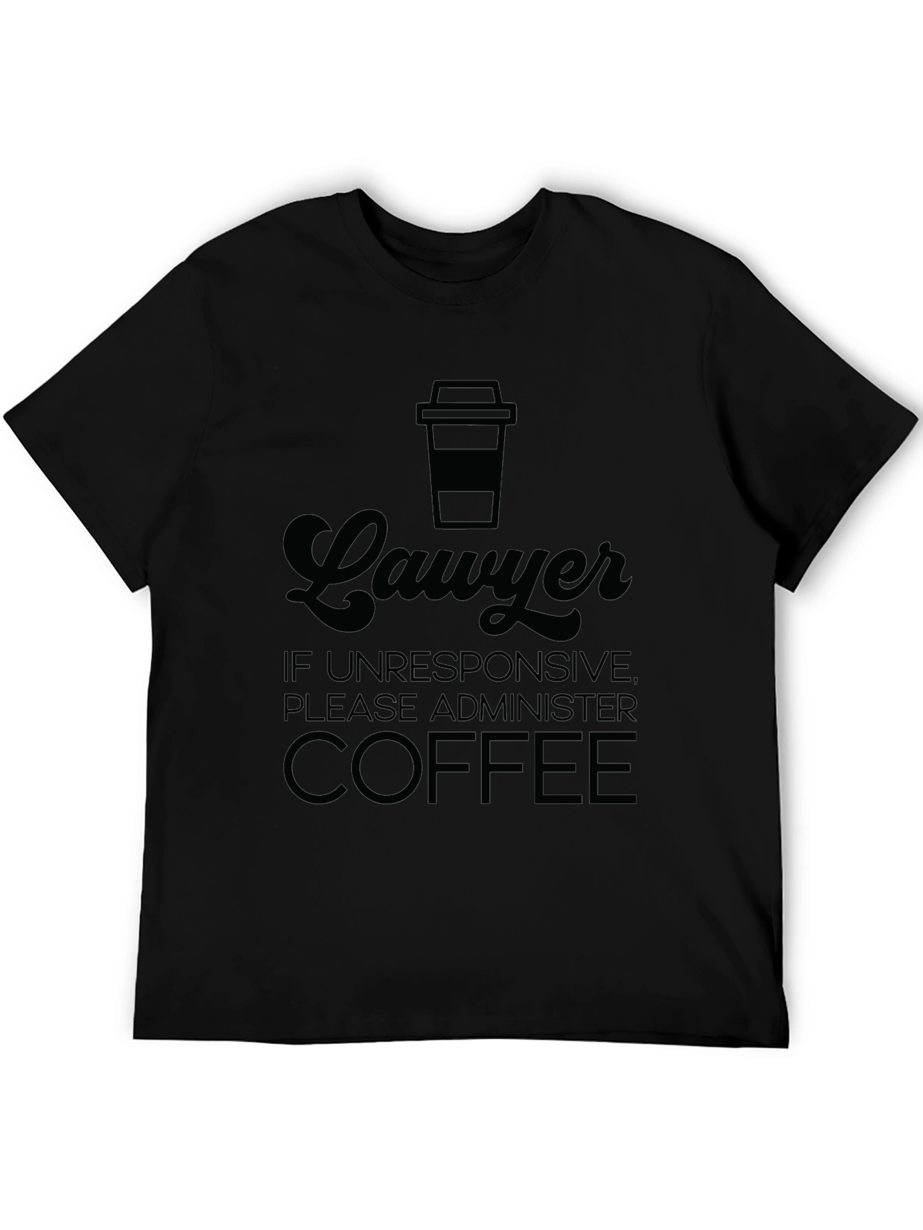 Black Lawyer Coffee T-Shirt - If Unresponsive Administer Coffee! view 5
